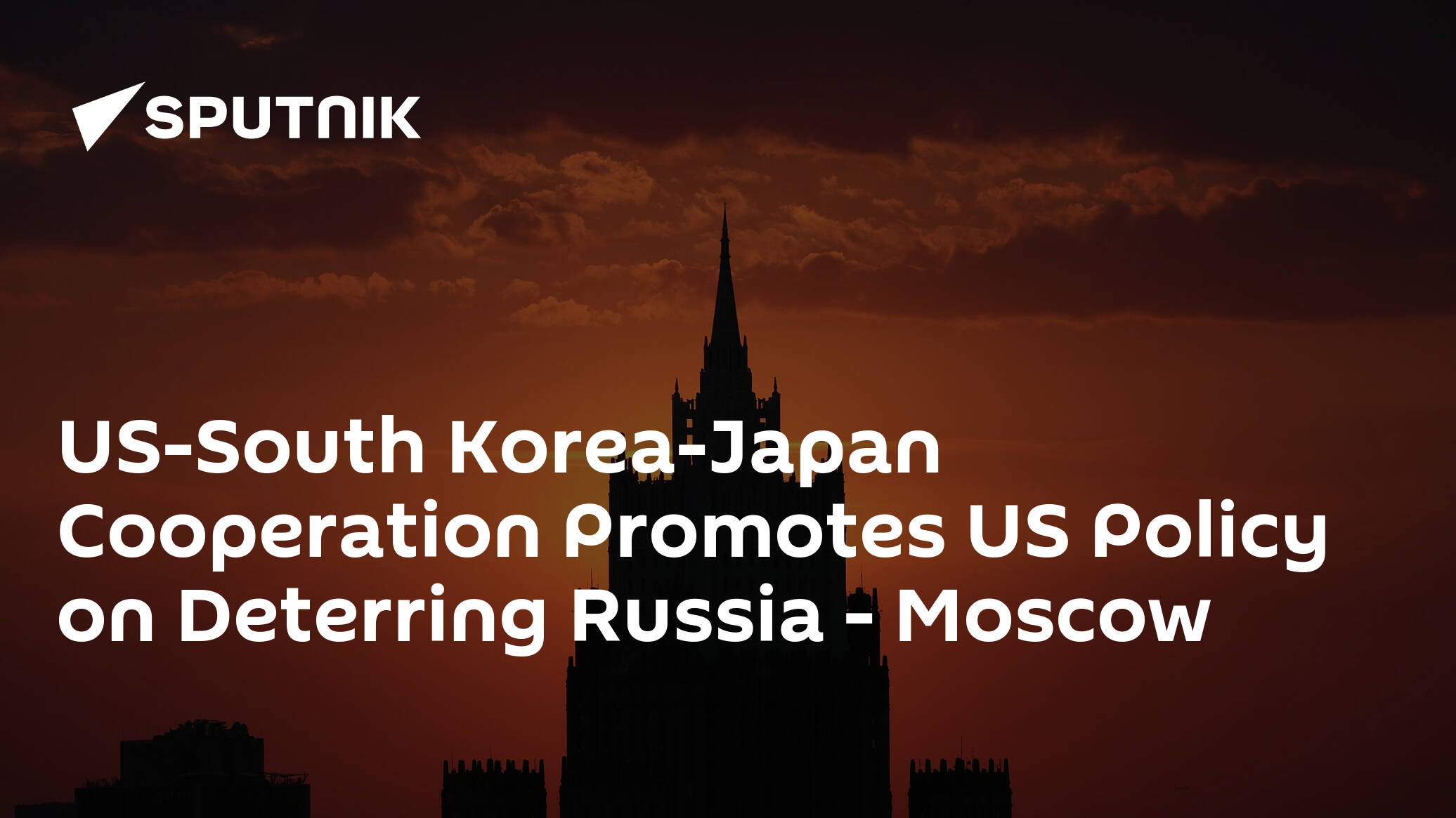 US-South Korea-Japan Cooperation Promotes US Policy on Deterring Russia – Moscow