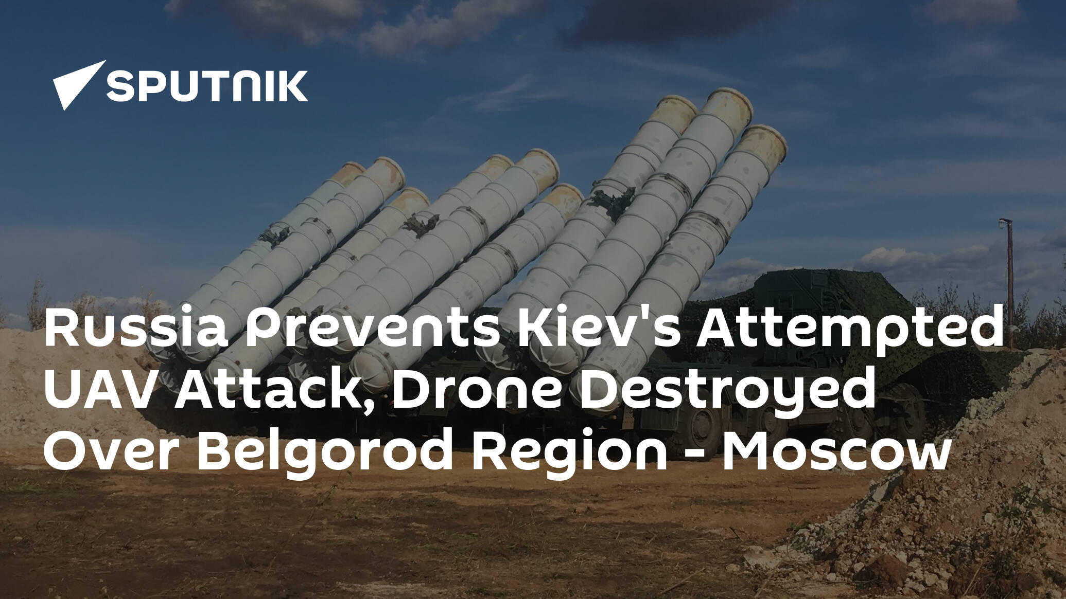 Russia Prevents Kiev's Attempted UAV Attack, Drone Destroyed Over Belgorod Region – Moscow