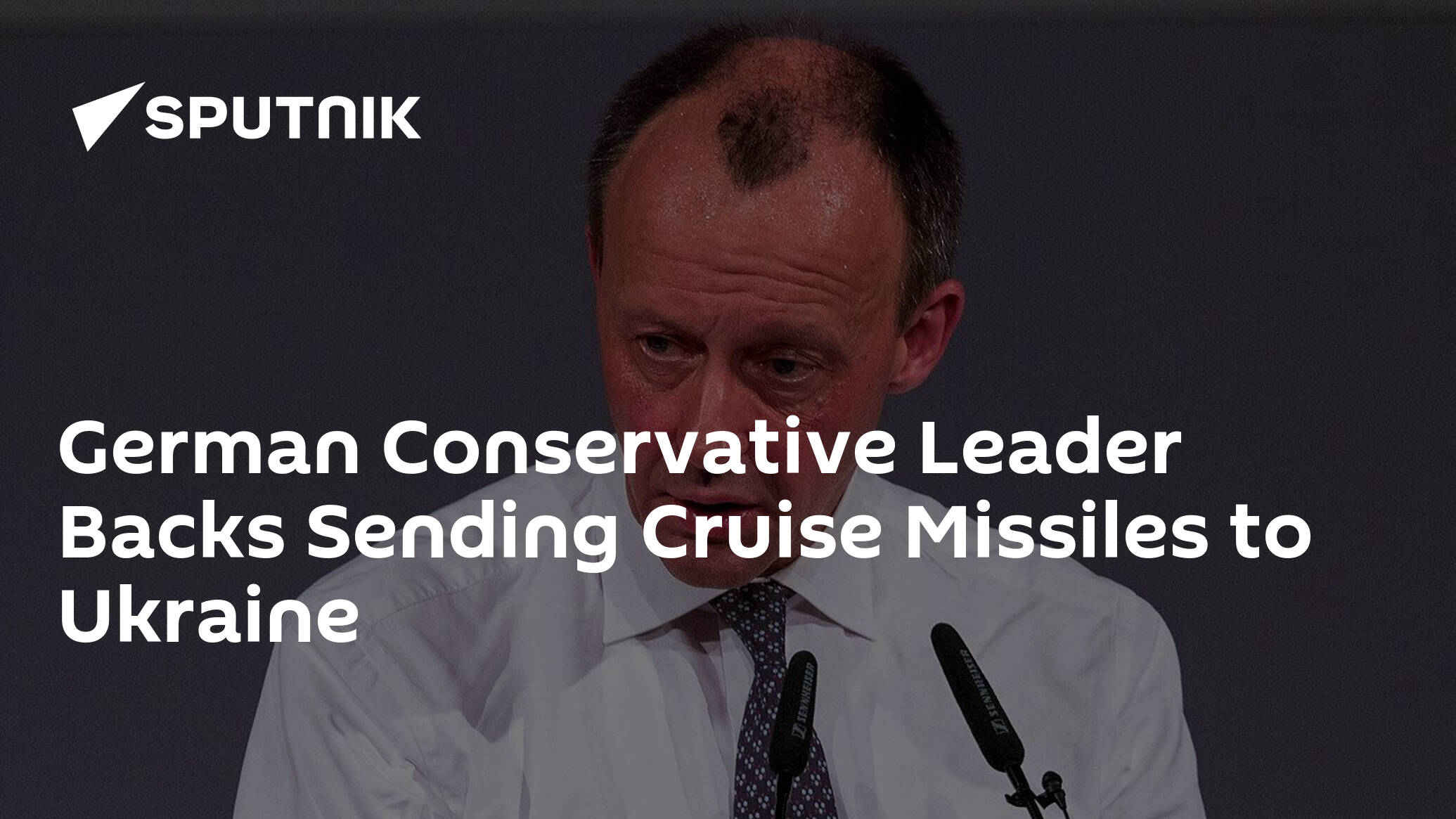 German Conservative Leader Backs Sending Cruise Missiles to Ukraine
