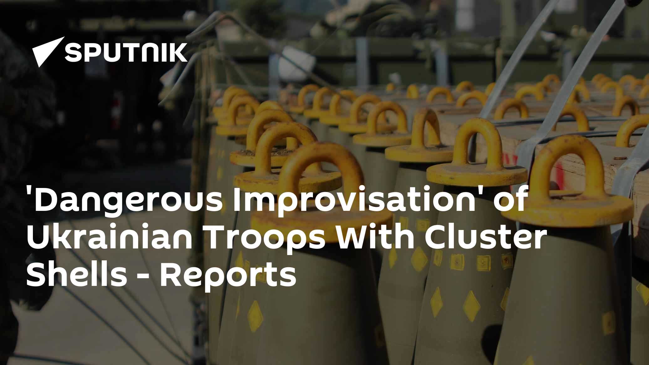 'Dangerous Improvisation' of Ukrainian Troops With Cluster Shells - Reports - Vimarsana News