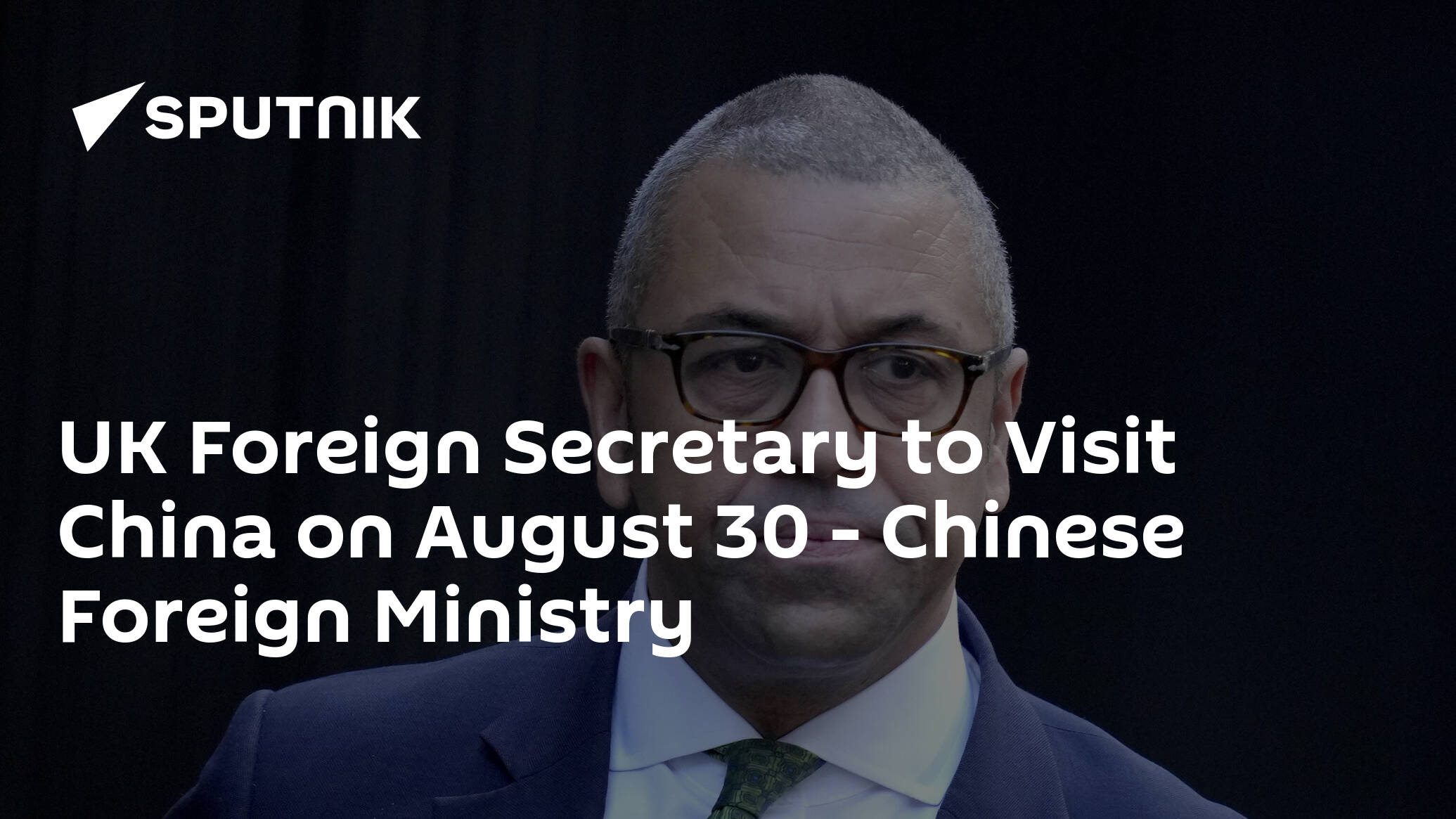 UK Foreign Secretary to Visit China on August 30 – Chinese Foreign Ministry