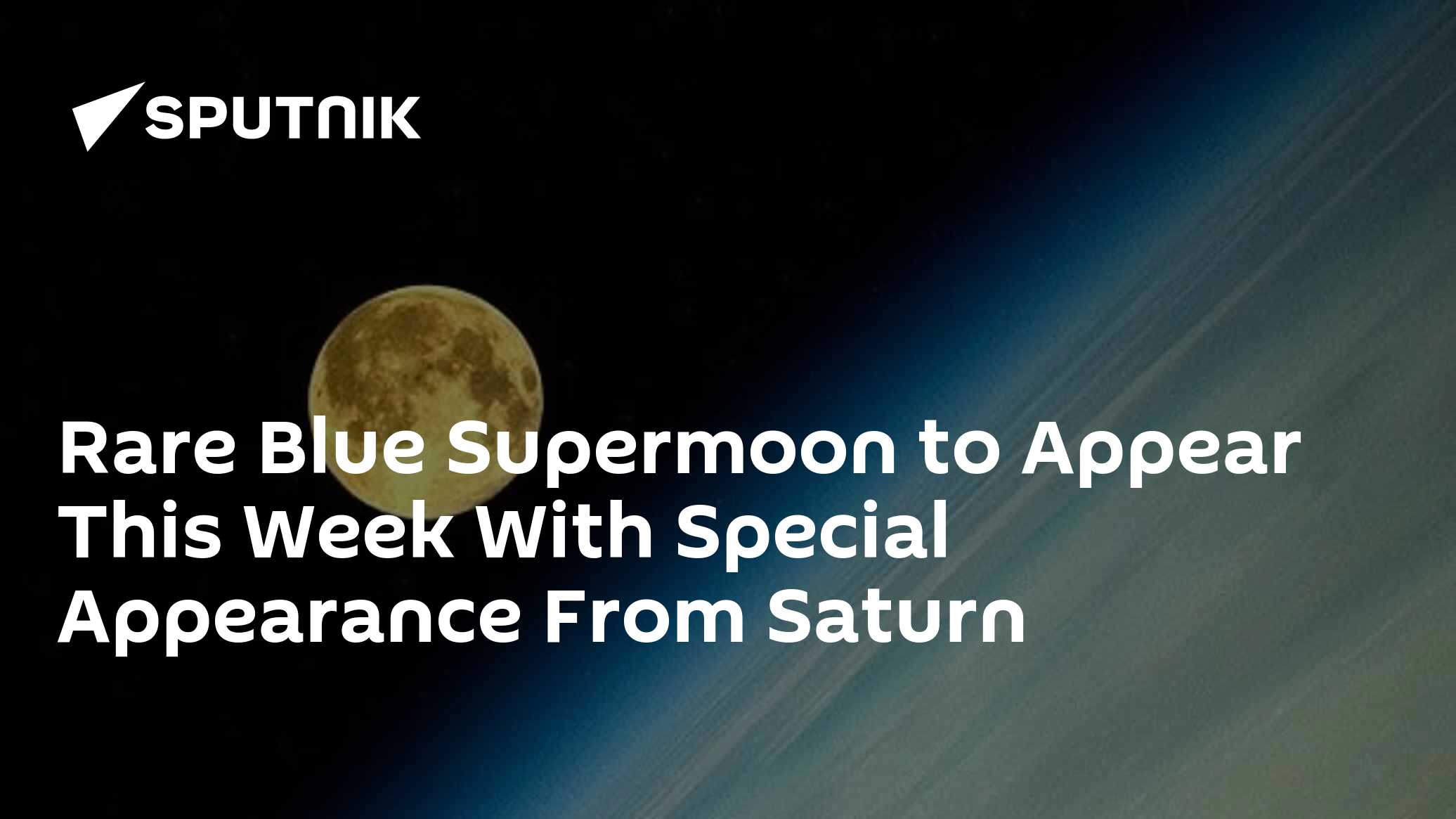 Rare Blue Supermoon to Appear This Week With a Special Guest