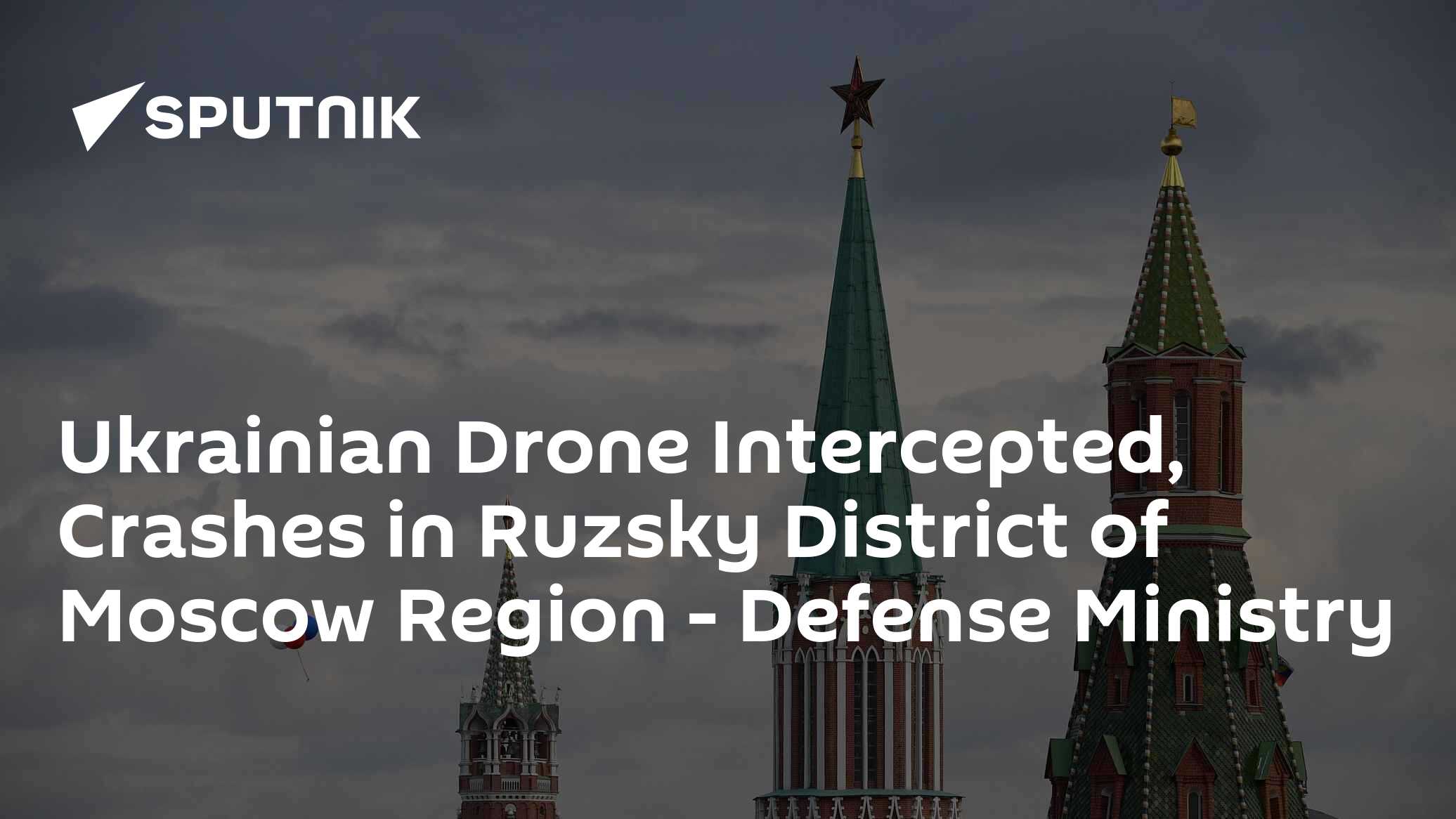 Ukrainian Drone Intercepted,Crashes in Ruzsky District of Moscow Region - Vimarsana News