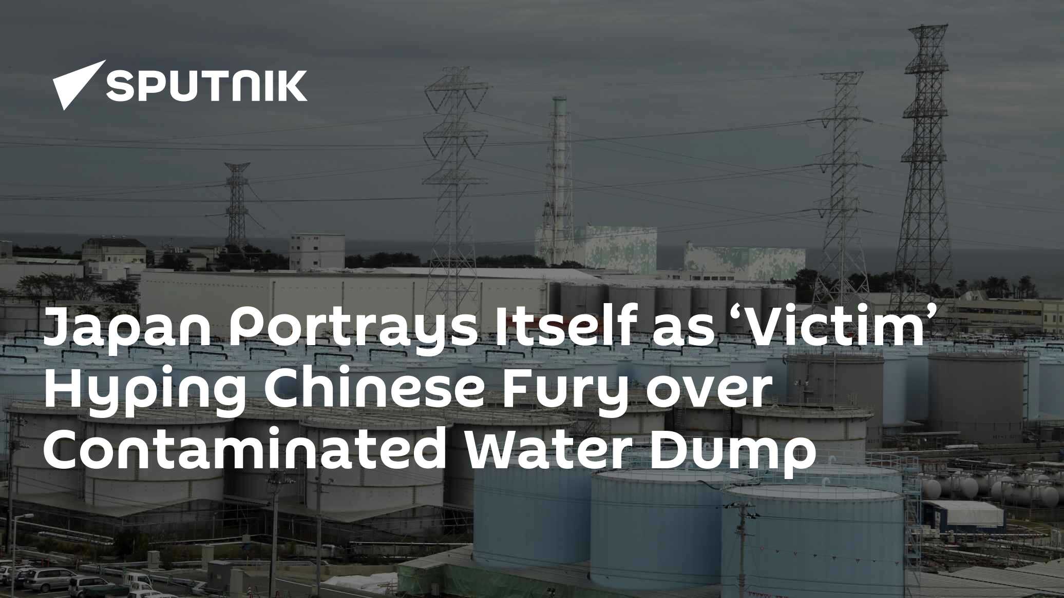 Japan Portrays Itself as 'Victim' Hyping Chinese Fury over Contaminated Water Dump - Vimarsana News