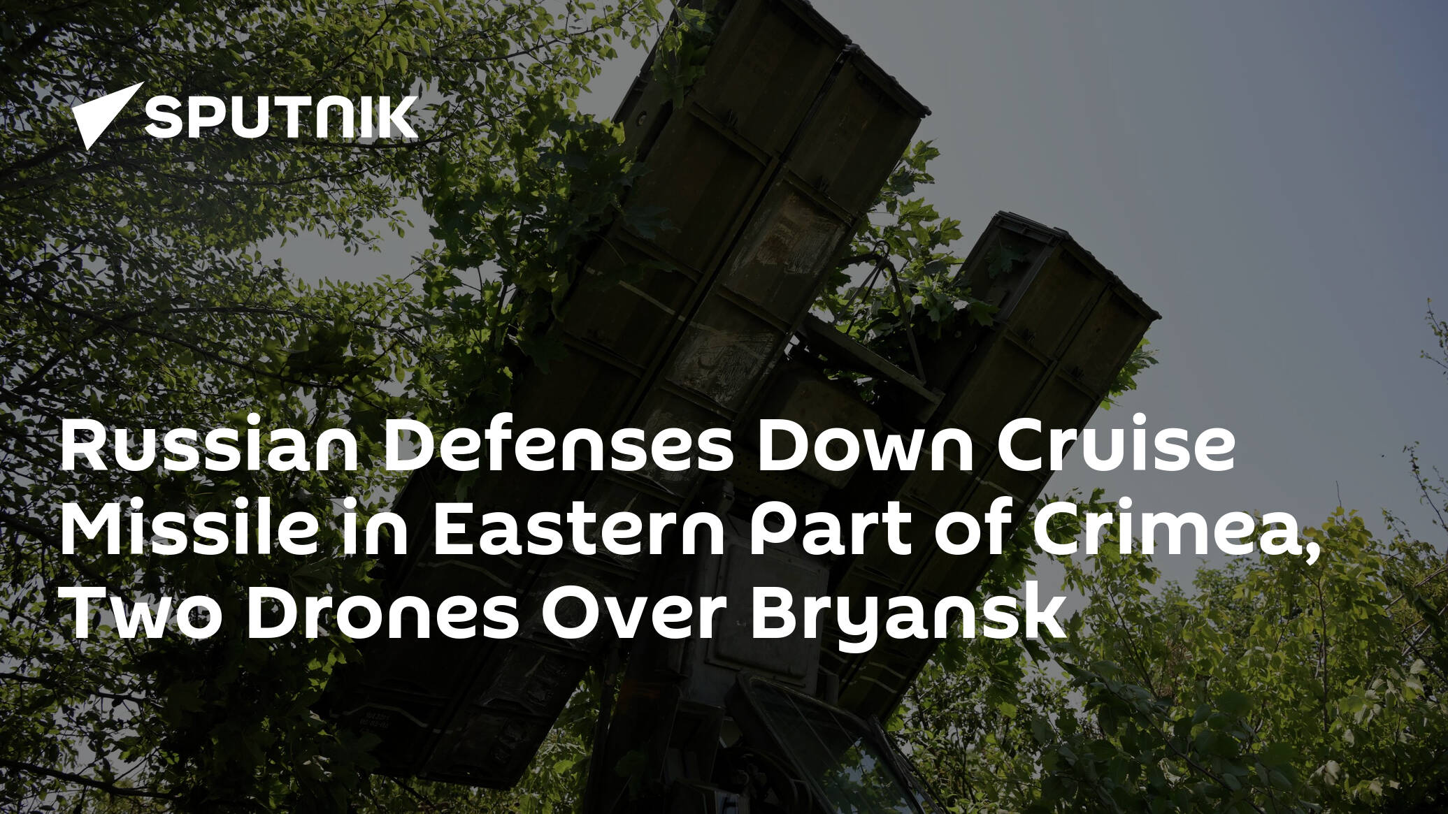 Russian Defenses Down Cruise Missile in Eastern Part of Crimea, Two Drones Over Bryansk