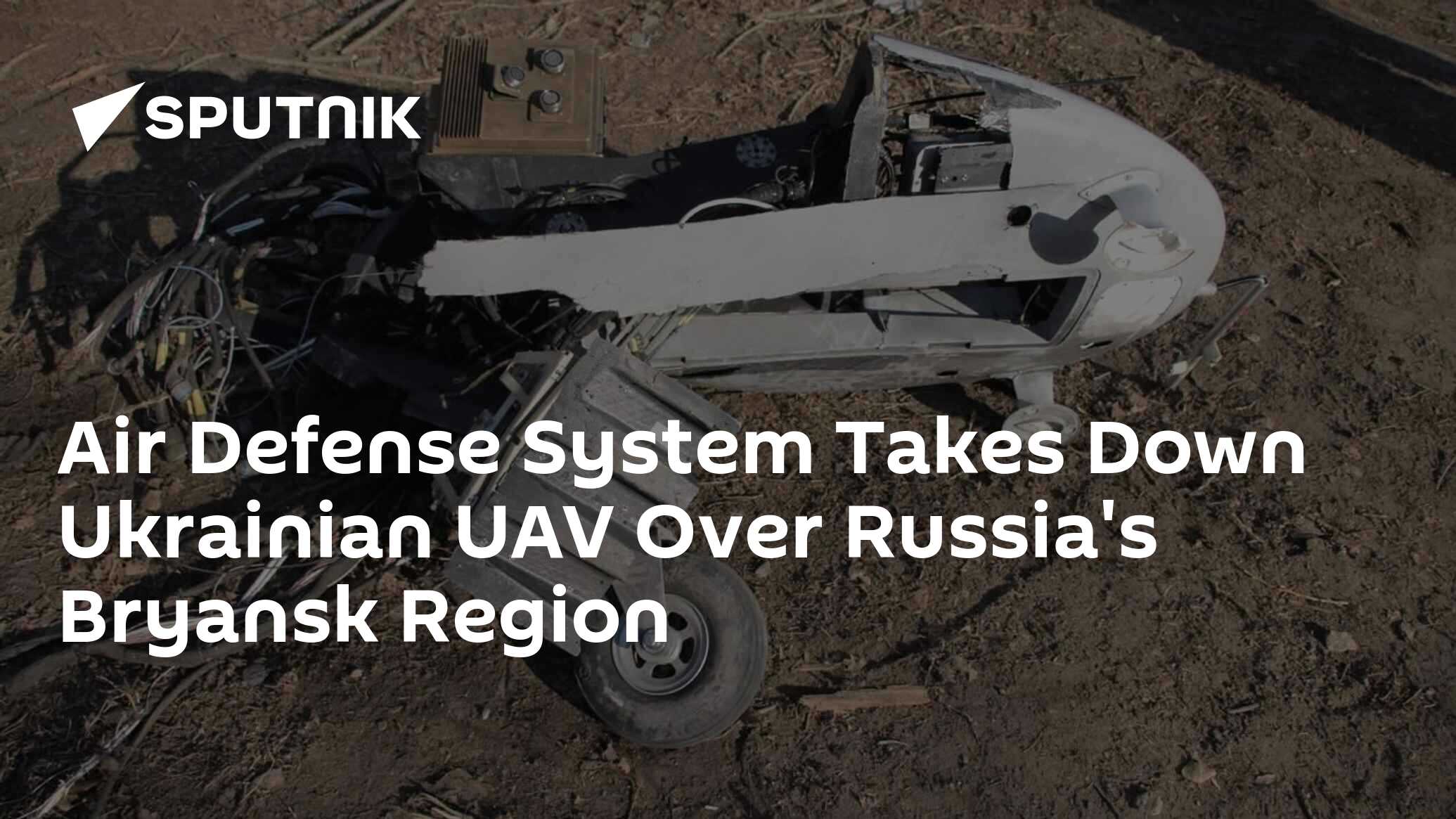 Air Defense System Takes Down Ukrainian UAV Over Russia's Bryansk ...