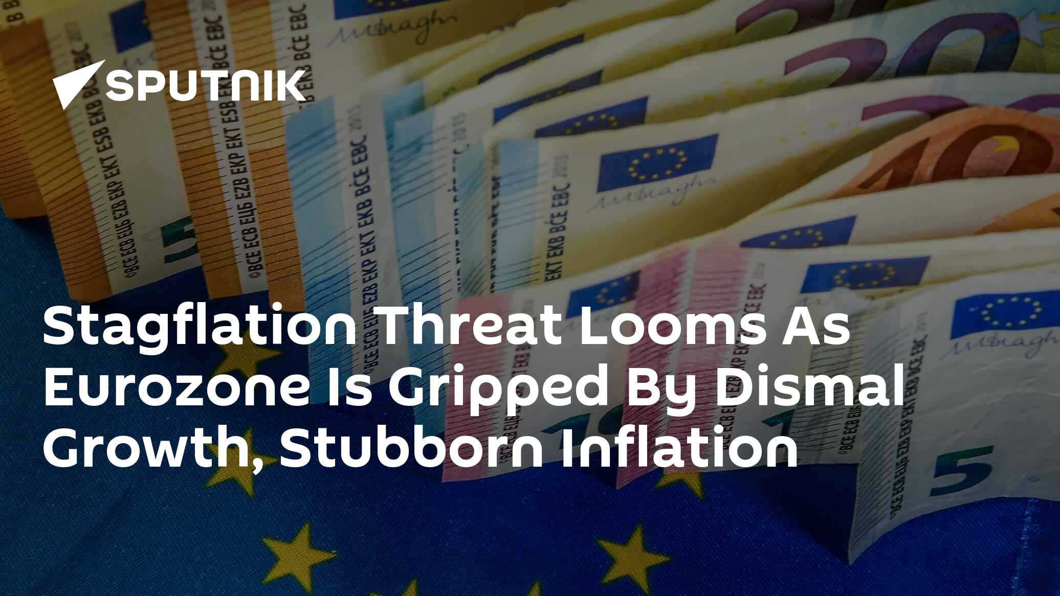 Stagflation Threat Looms Over Euro Zone Amid Dismal Growth & Stubborn Inflation - Vimarsana News