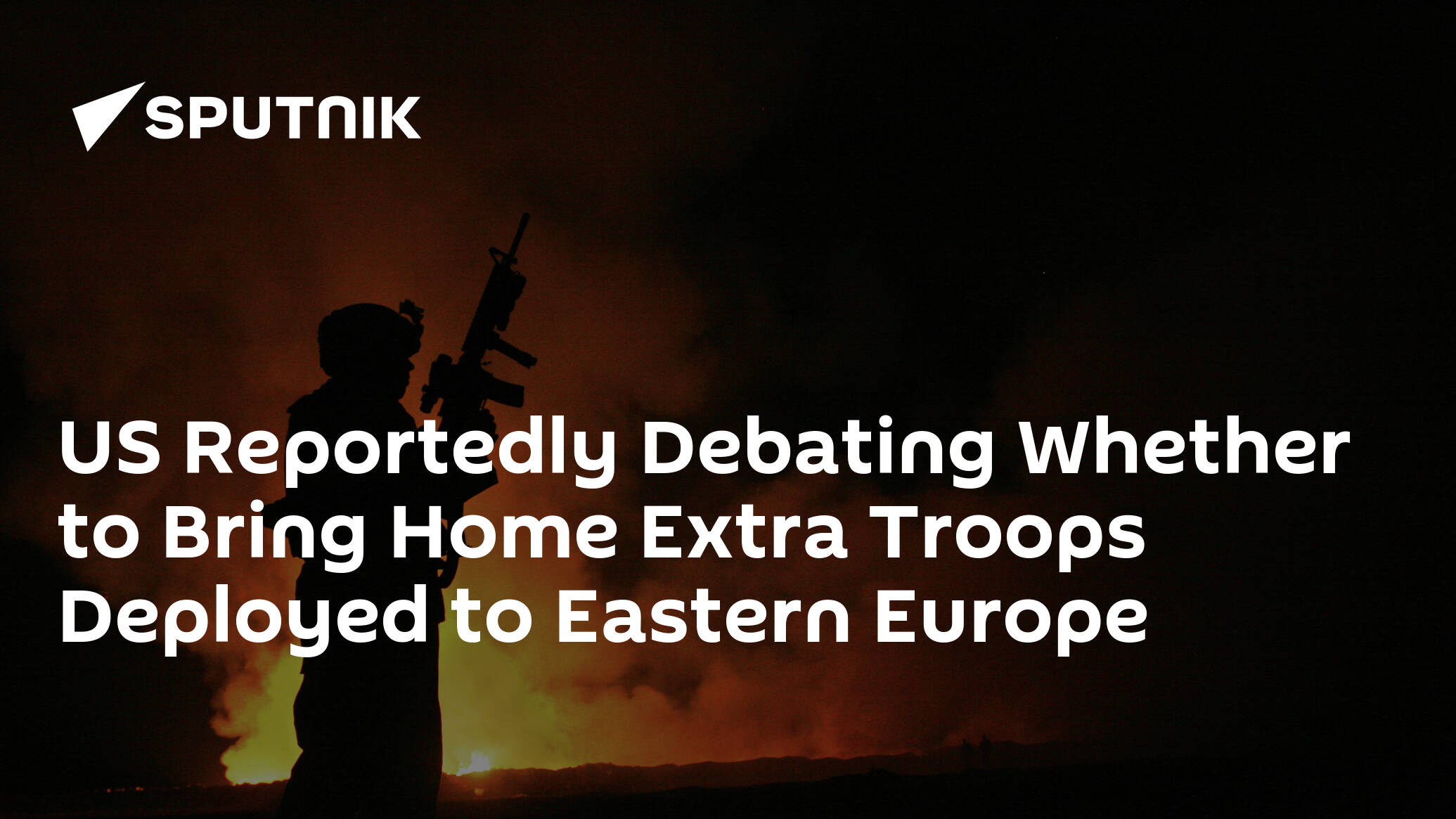 US Reportedly Debating Whether to Bring Home Extra Troops Deployed to Eastern Europe