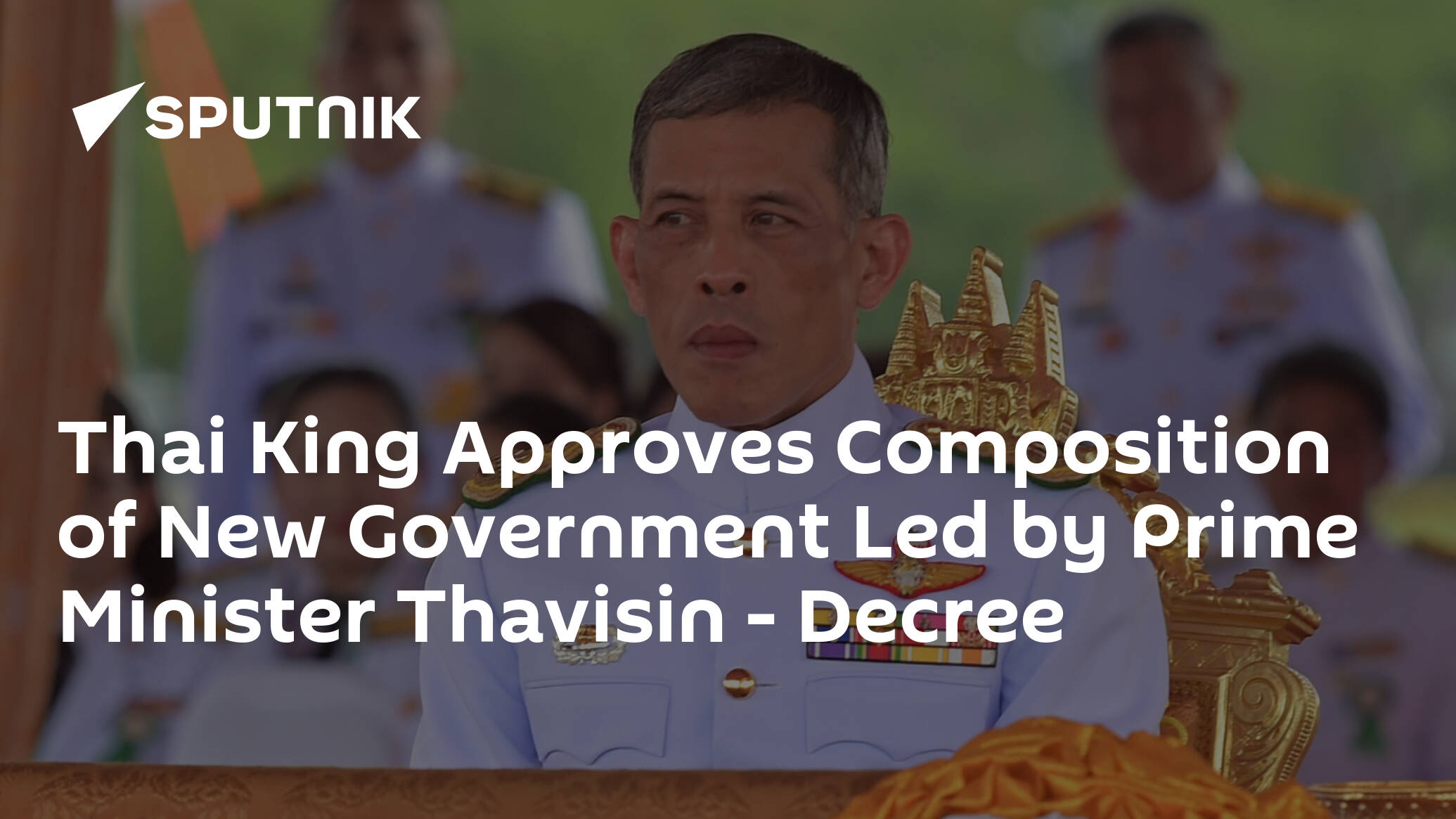 Thai King Approves Composition of New Government Led by Prime Minister Thavisin – Decree