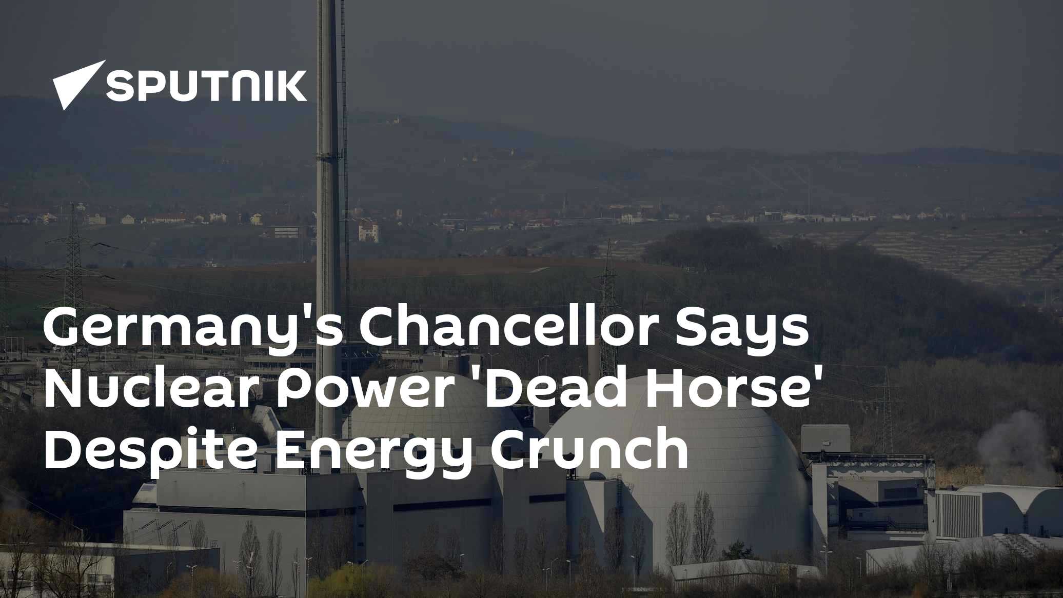 Germany's Chancellor Says Nuclear Power 'Dead Horse' Despite Energy Crunch - Vimarsana News