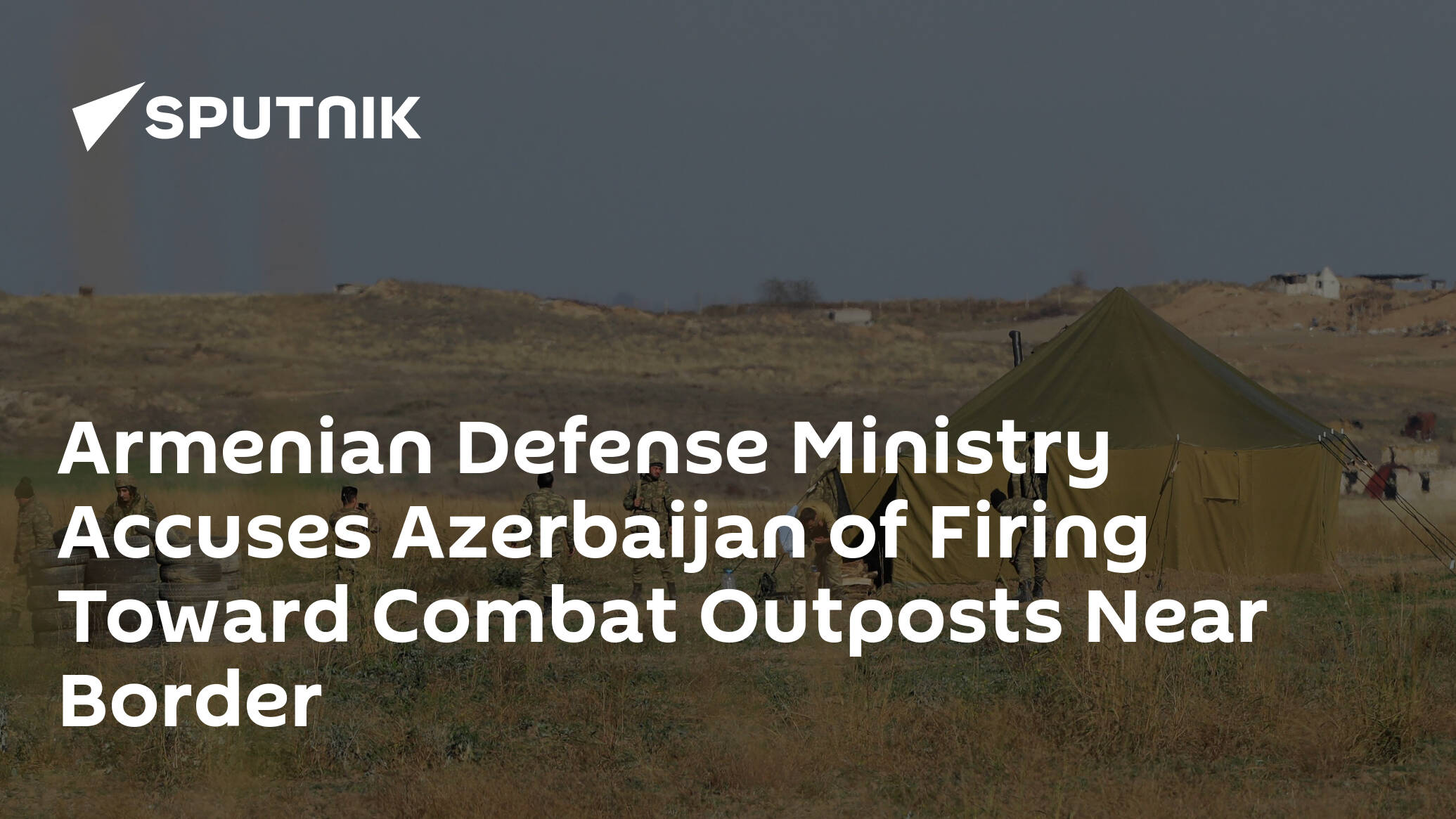 Armenian Defense Ministry Accuses Azerbaijan of Firing Toward Combat Outposts Near Border