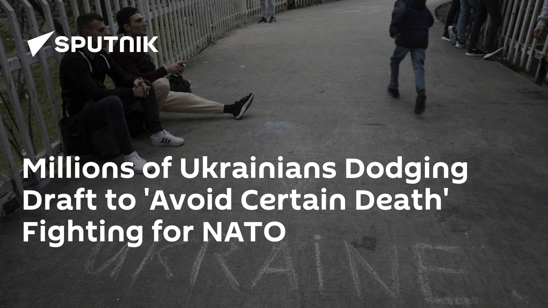 Millions of Ukrainians Dodging Draft to 'Avoid Certain Death' Fighting for NATO