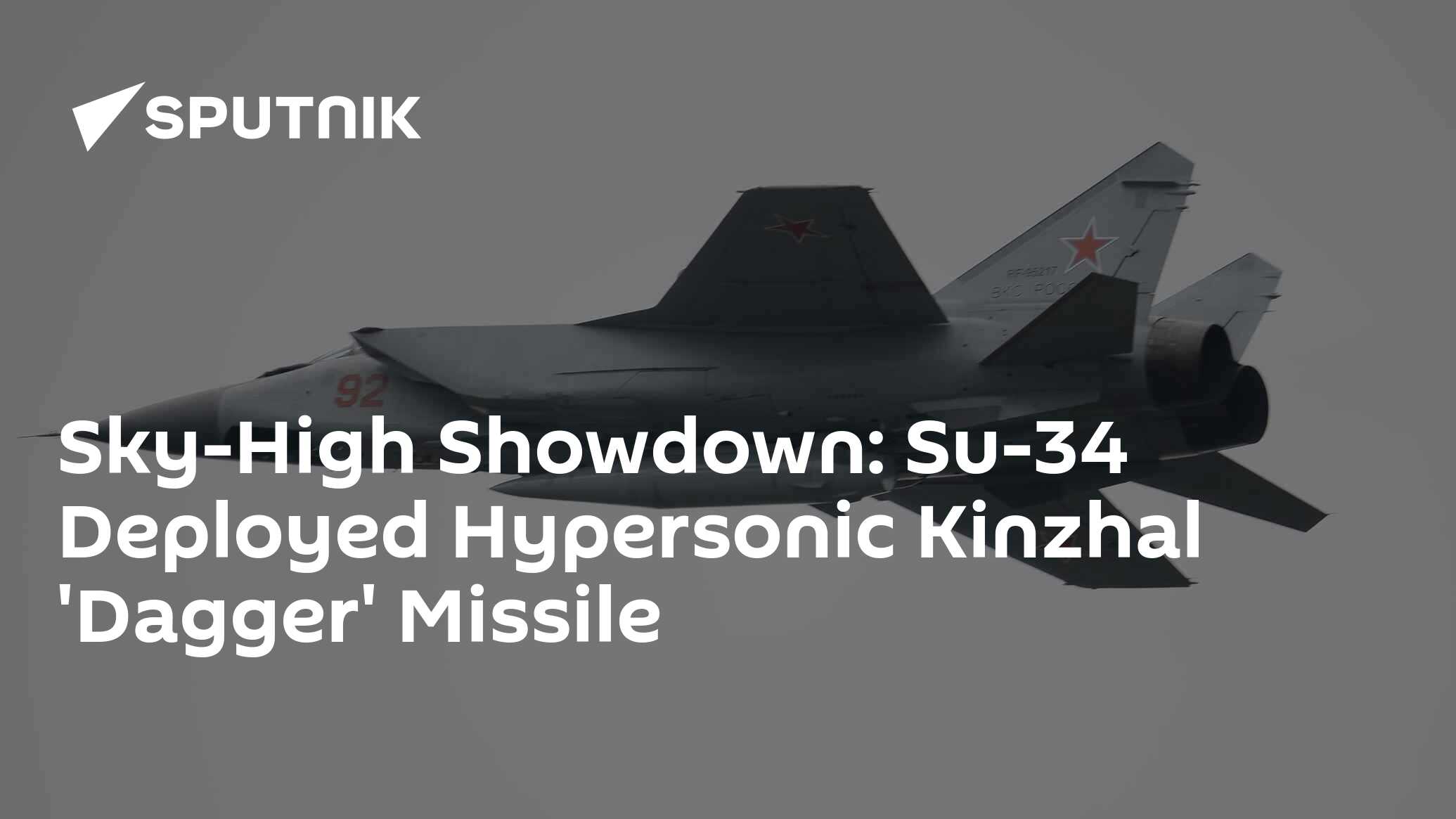 Sky-High Showdown: The Su-34 Deployed A Hypersonic Kinzhal 'Dagger' Missile