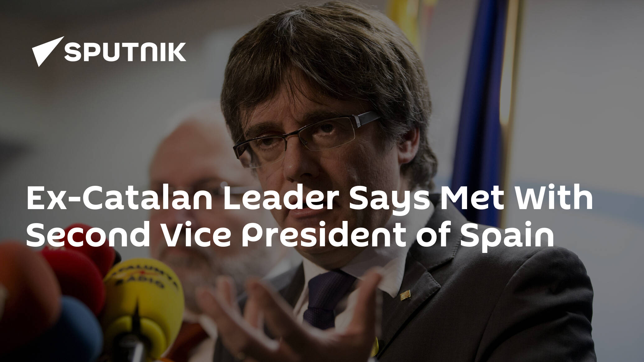 Ex-Catalan Leader Says Met With Second Vice President of Spain