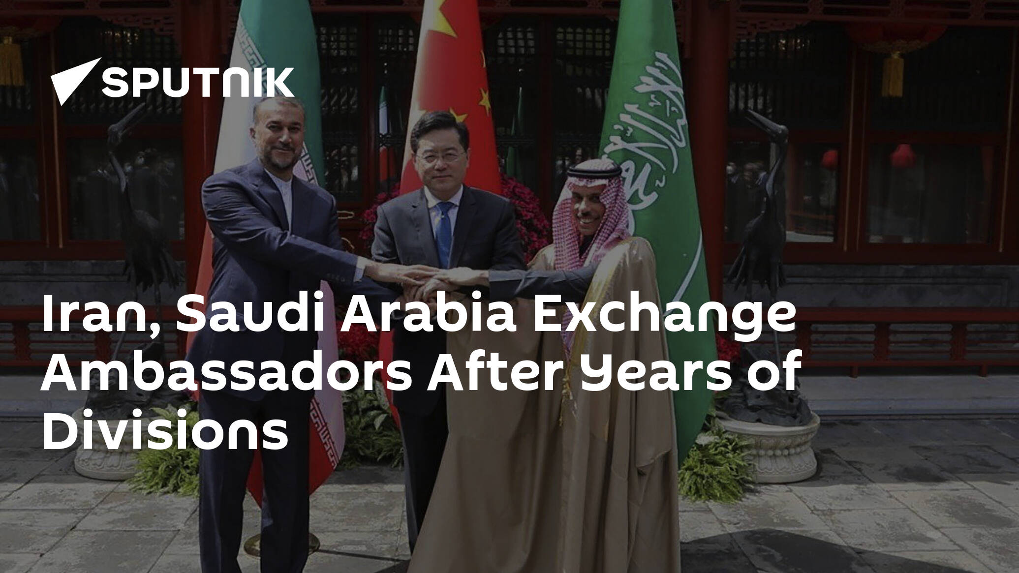 Iran, Saudi Arabia Exchange Ambassadors After Years of Divisions