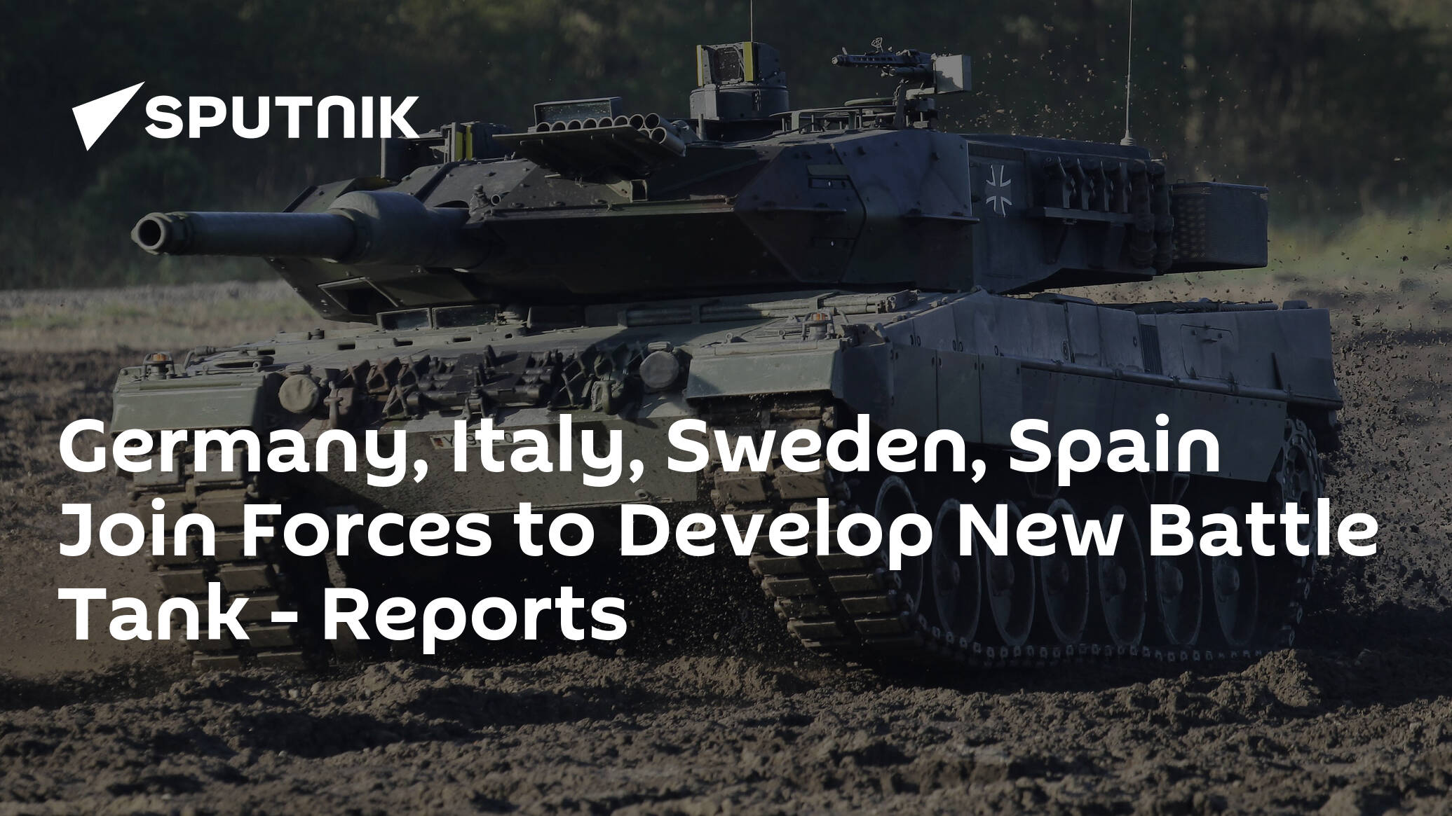 Germany, Italy, Sweden, Spain Join Forces to Develop New Battle Tank – Reports