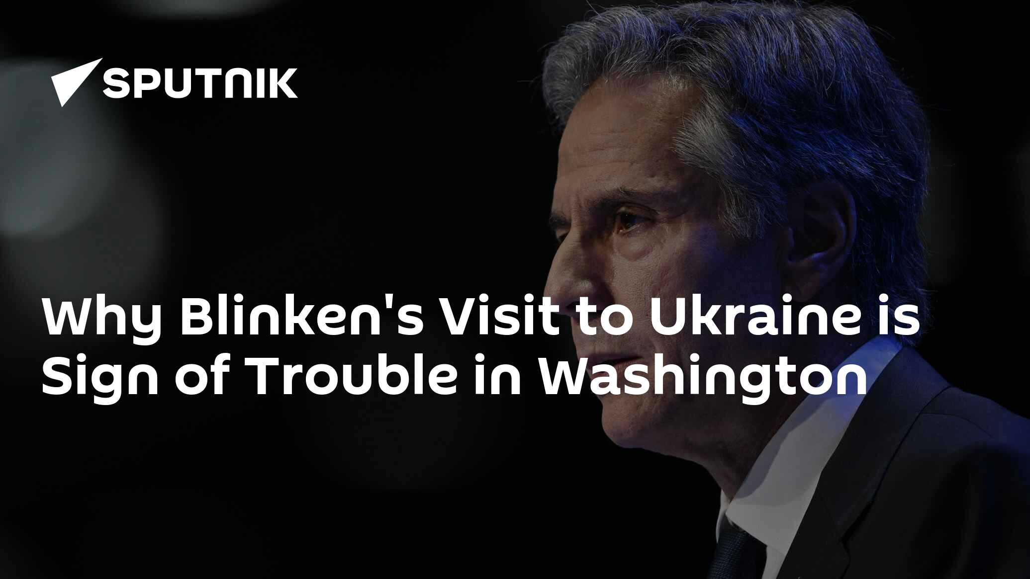 Why Blinken's Visit to Ukraine is Sign of Trouble in Washington