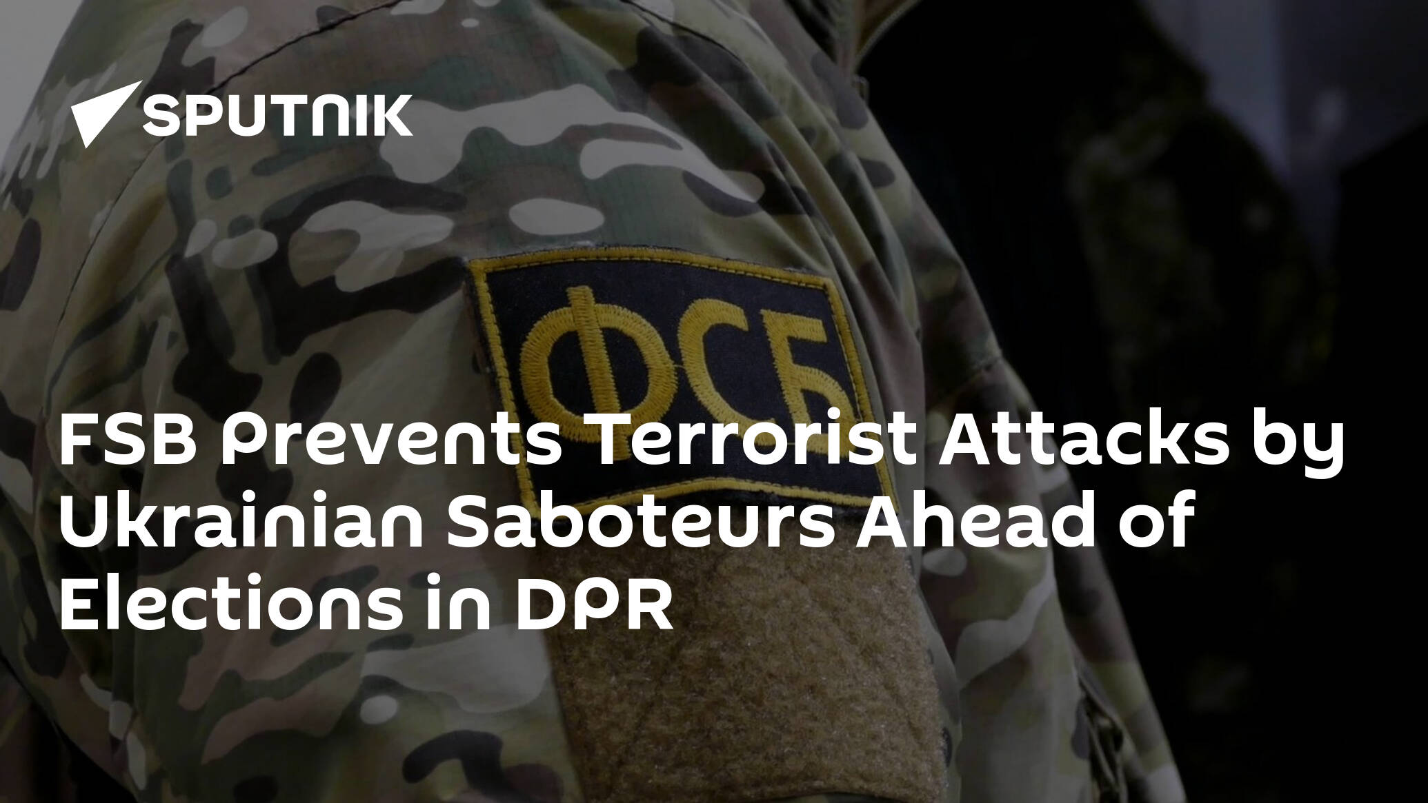 FSB Prevents Terrorist Attacks by Ukrainian Saboteurs Ahead of Elections in DPR