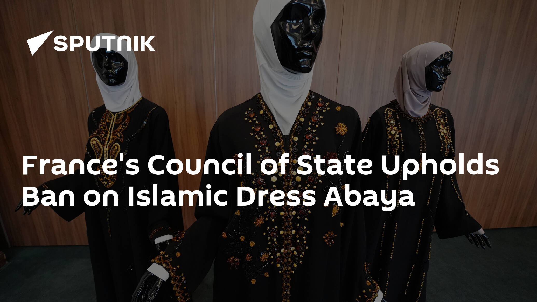 France's Council of State Upholds Ban on Islamic Dress Abaya