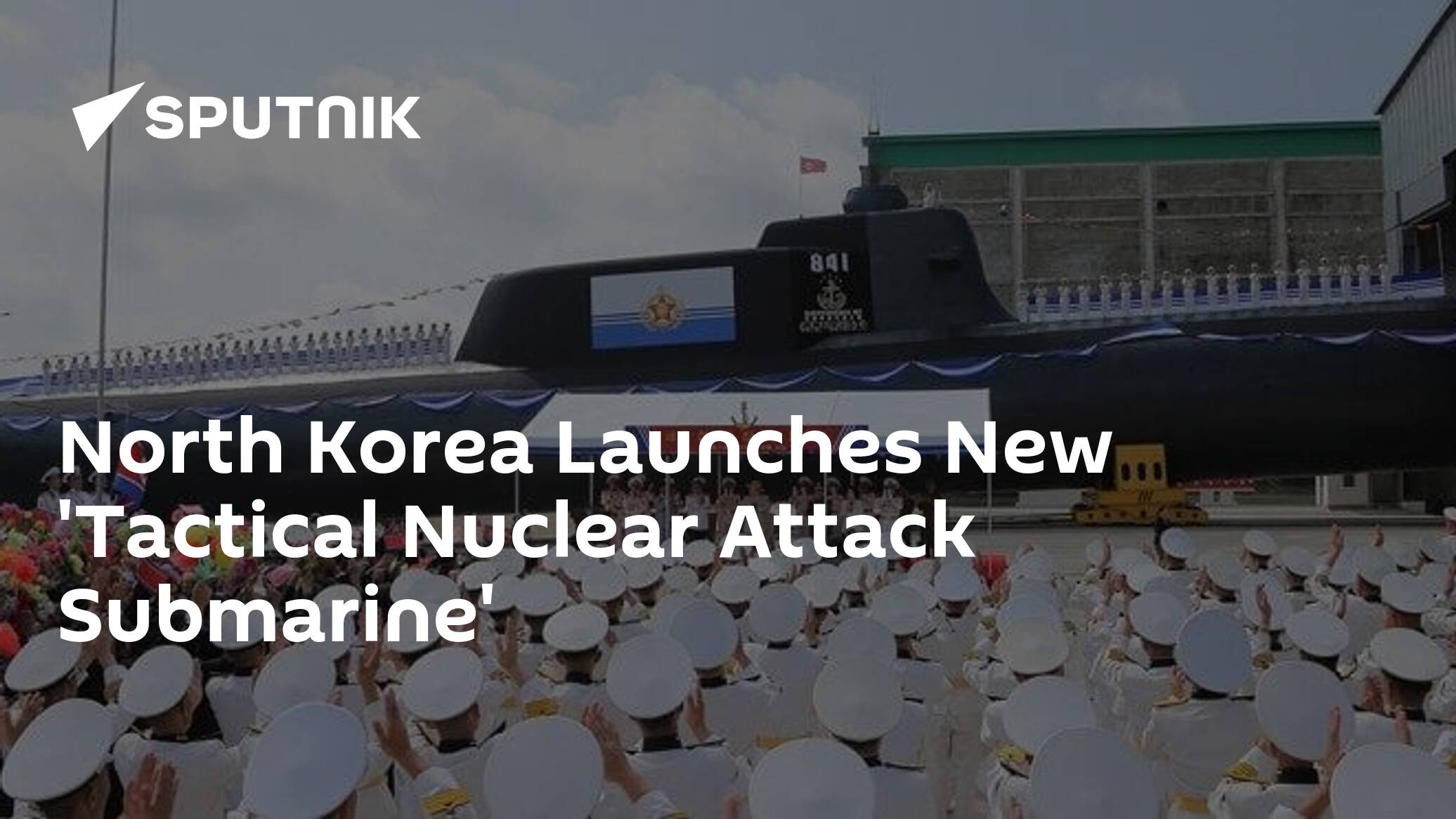 North Korea Launches New 'Tactical Nuclear Attack Submarine'