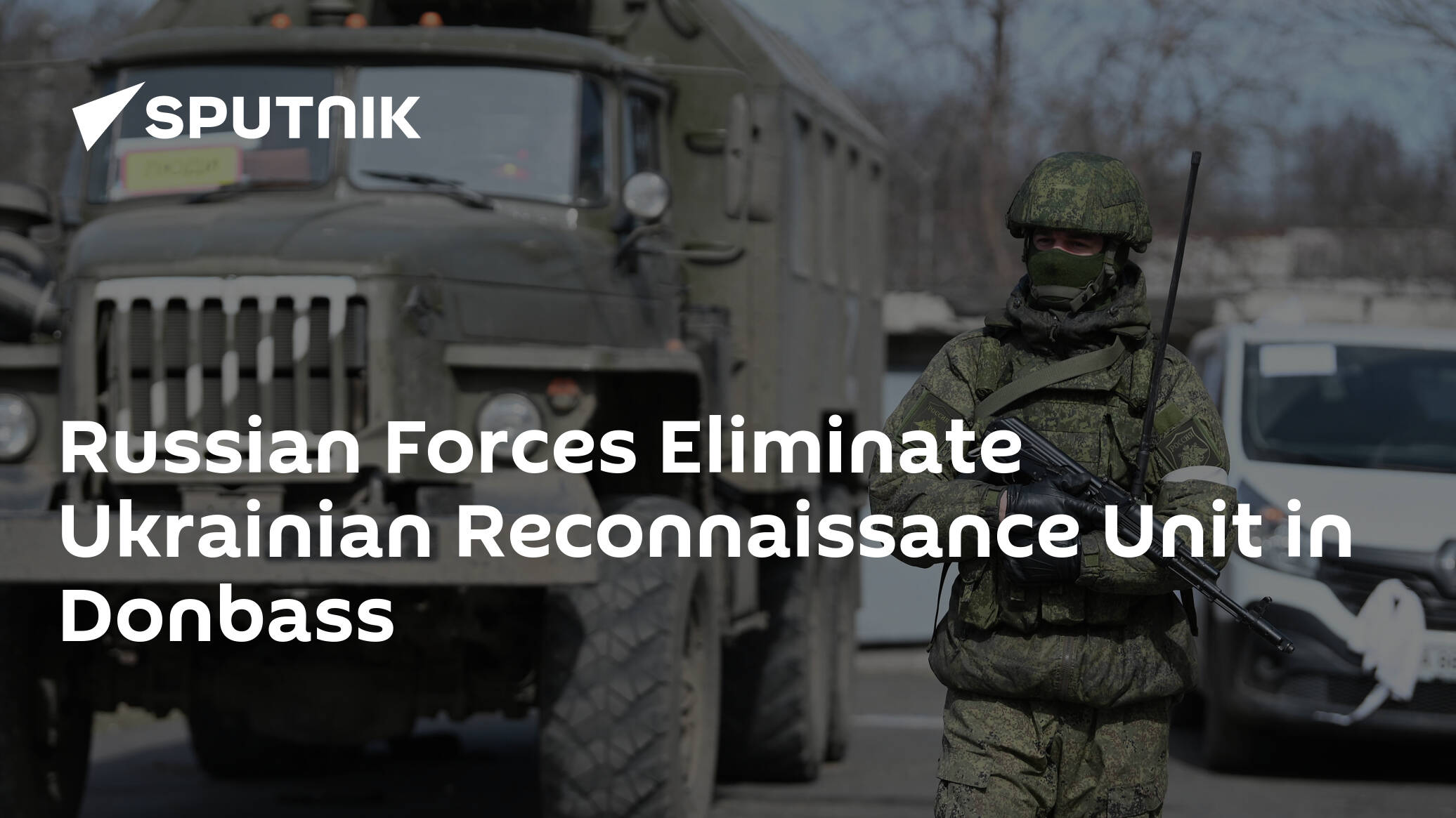 Russian Forces Eliminate Ukrainian Reconnaissance Unit in Donbass
