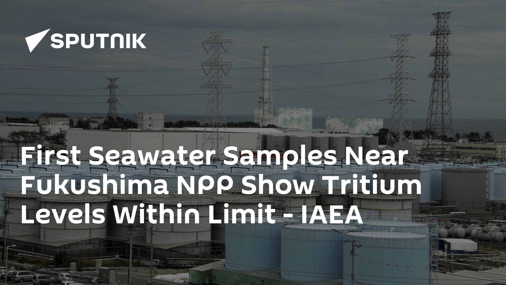 First Seawater Samples Near Fukushima NPP Show Tritium Levels Within Limit – IAEA