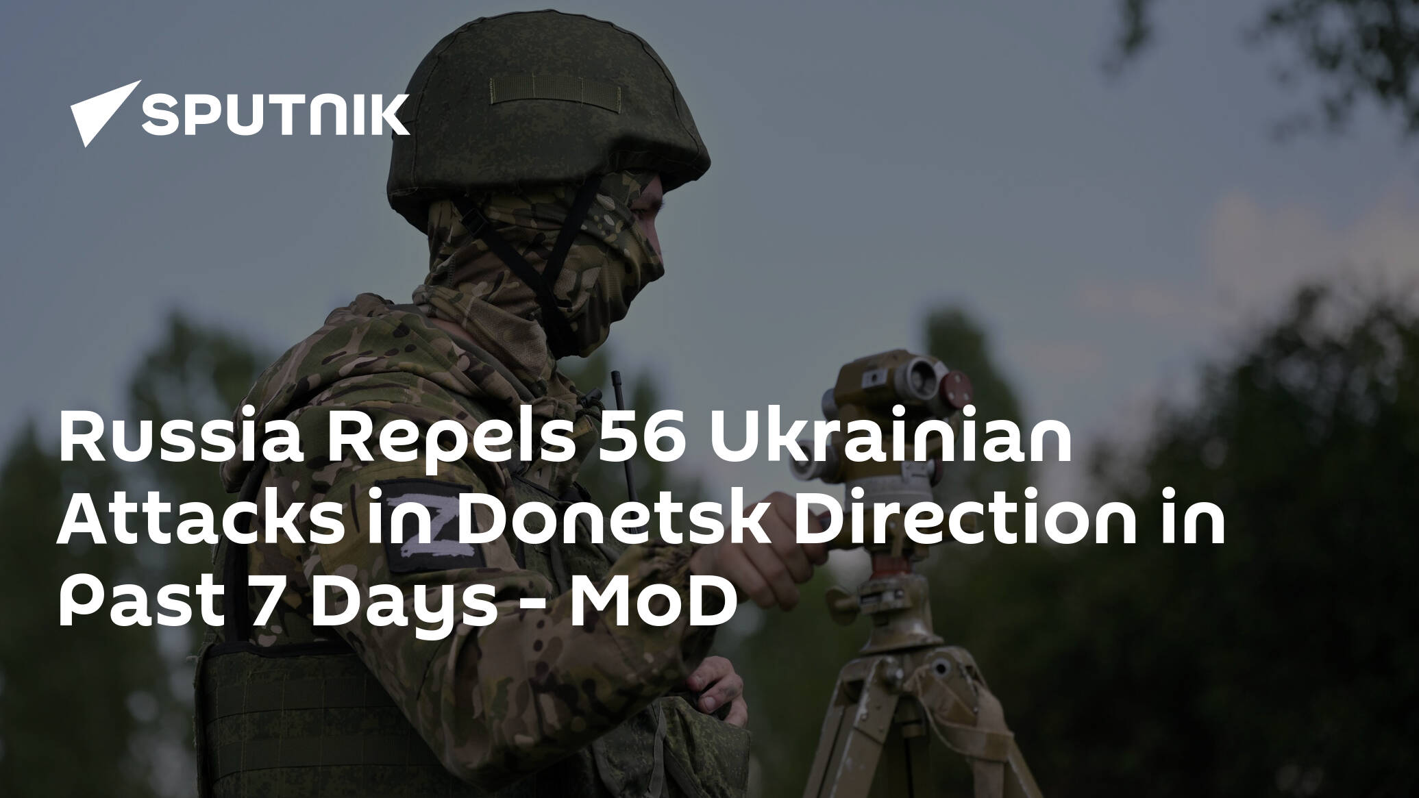 Russia Repels 56 Ukrainian Attacks in Donetsk Direction in Past 7 Days – MoD