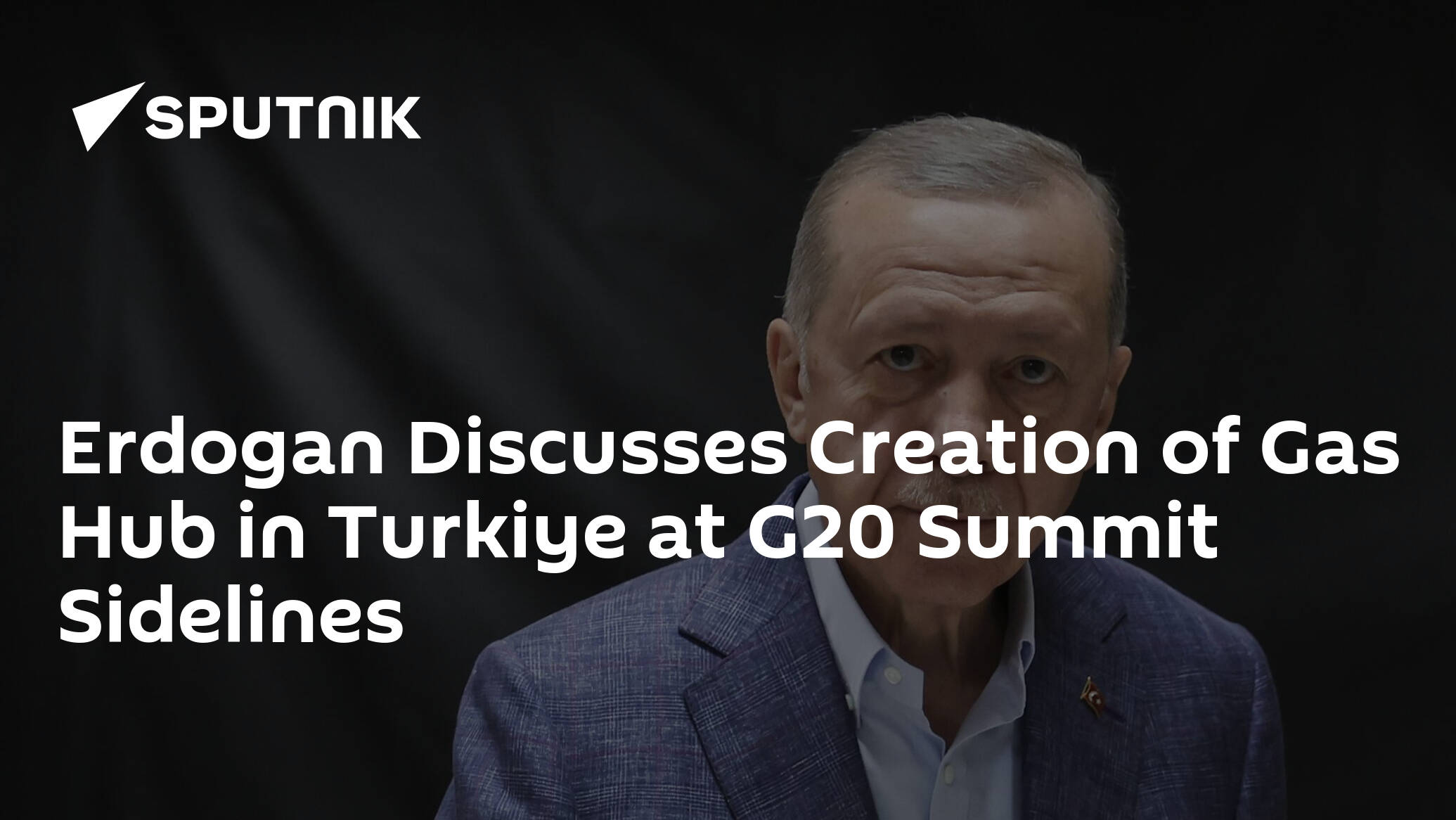 Erdogan Discusses Creation of Gas Hub in Turkiye at G20 Summit Sidelines