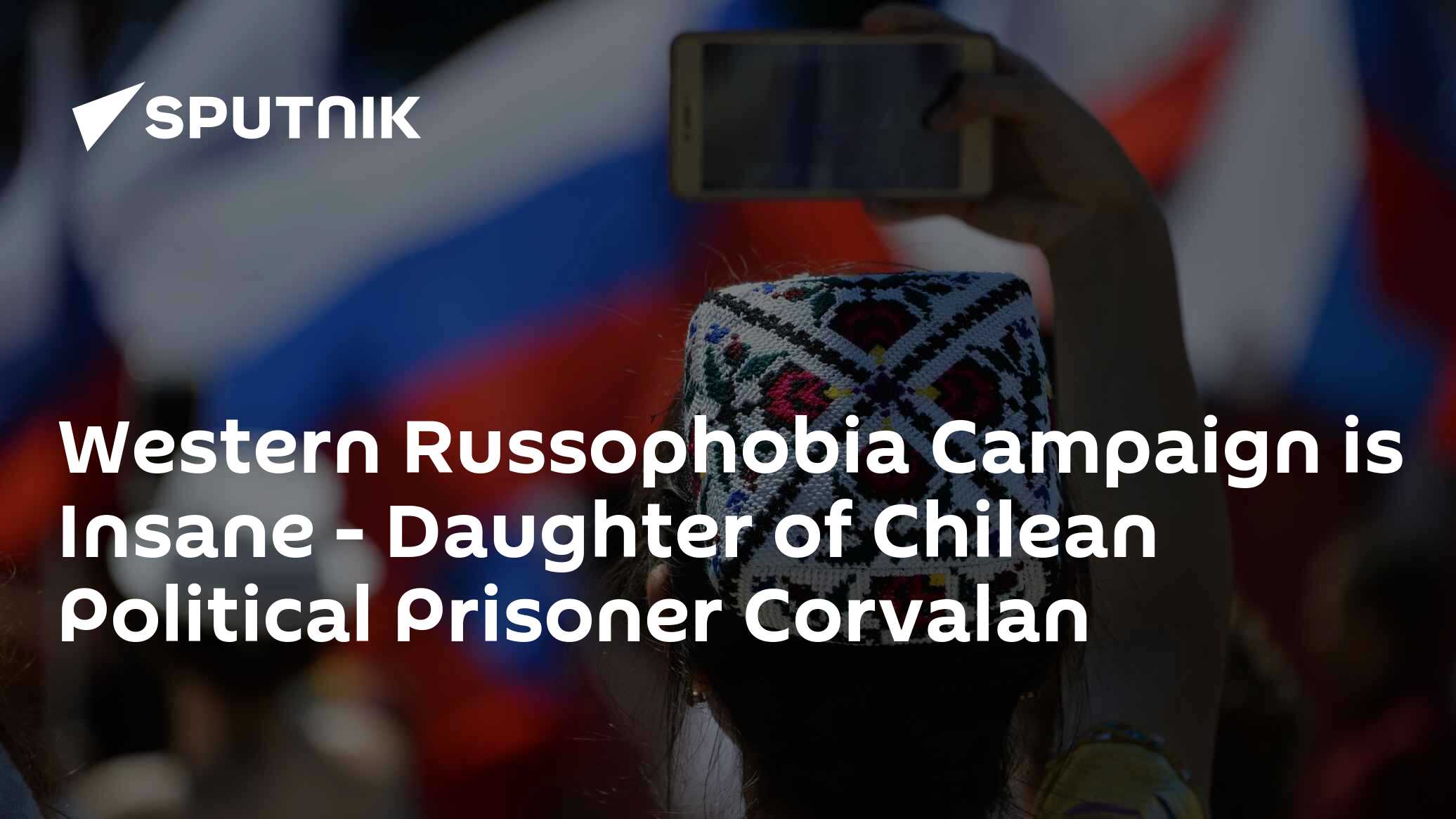 Corvalán' Daughter Compared Current Russophobia to Pinochet's Anti-communism - Vimarsana News