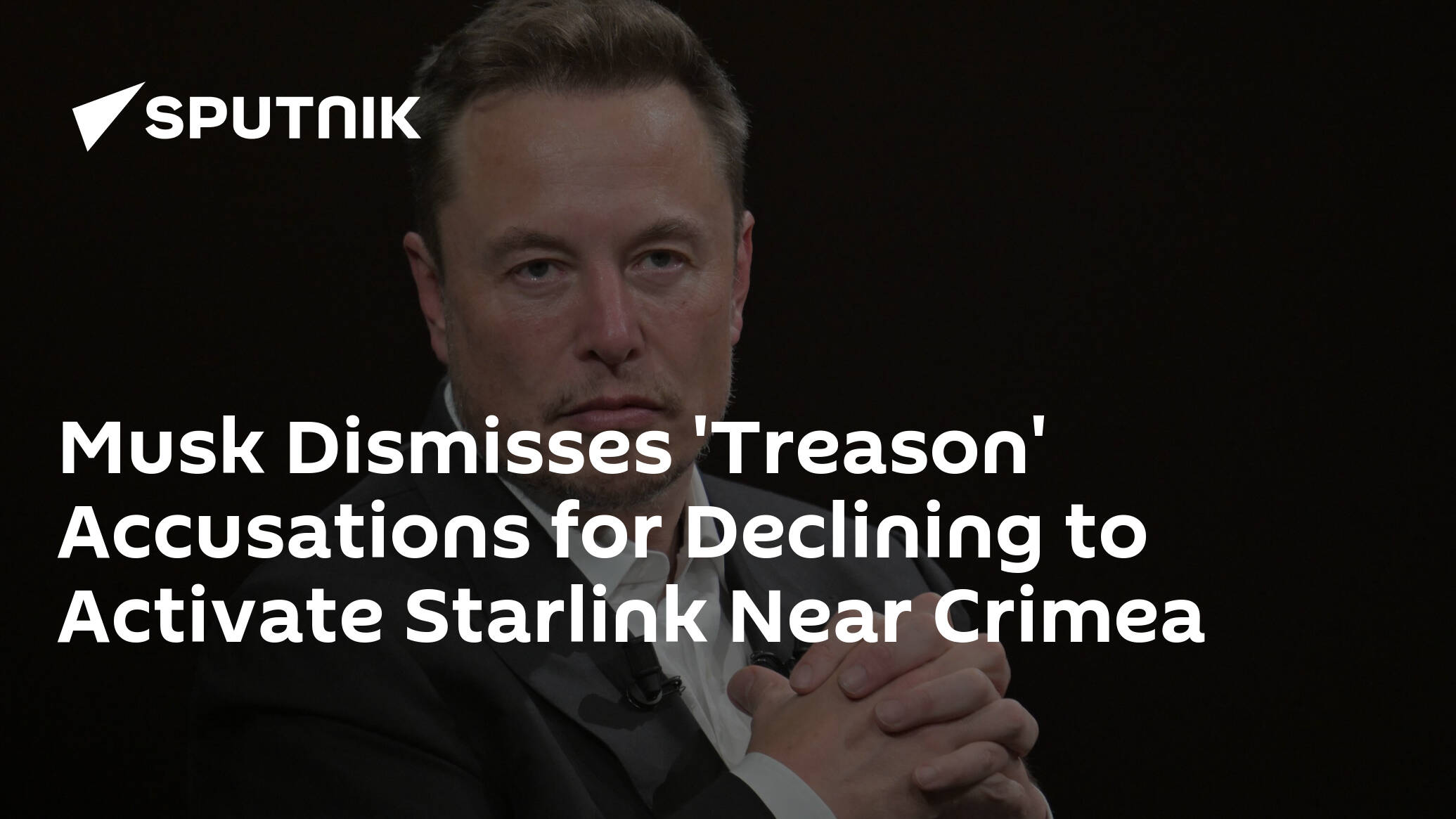 Musk Dismisses 'Treason' Accusations for Declining to Activate Starlink Near Crimea