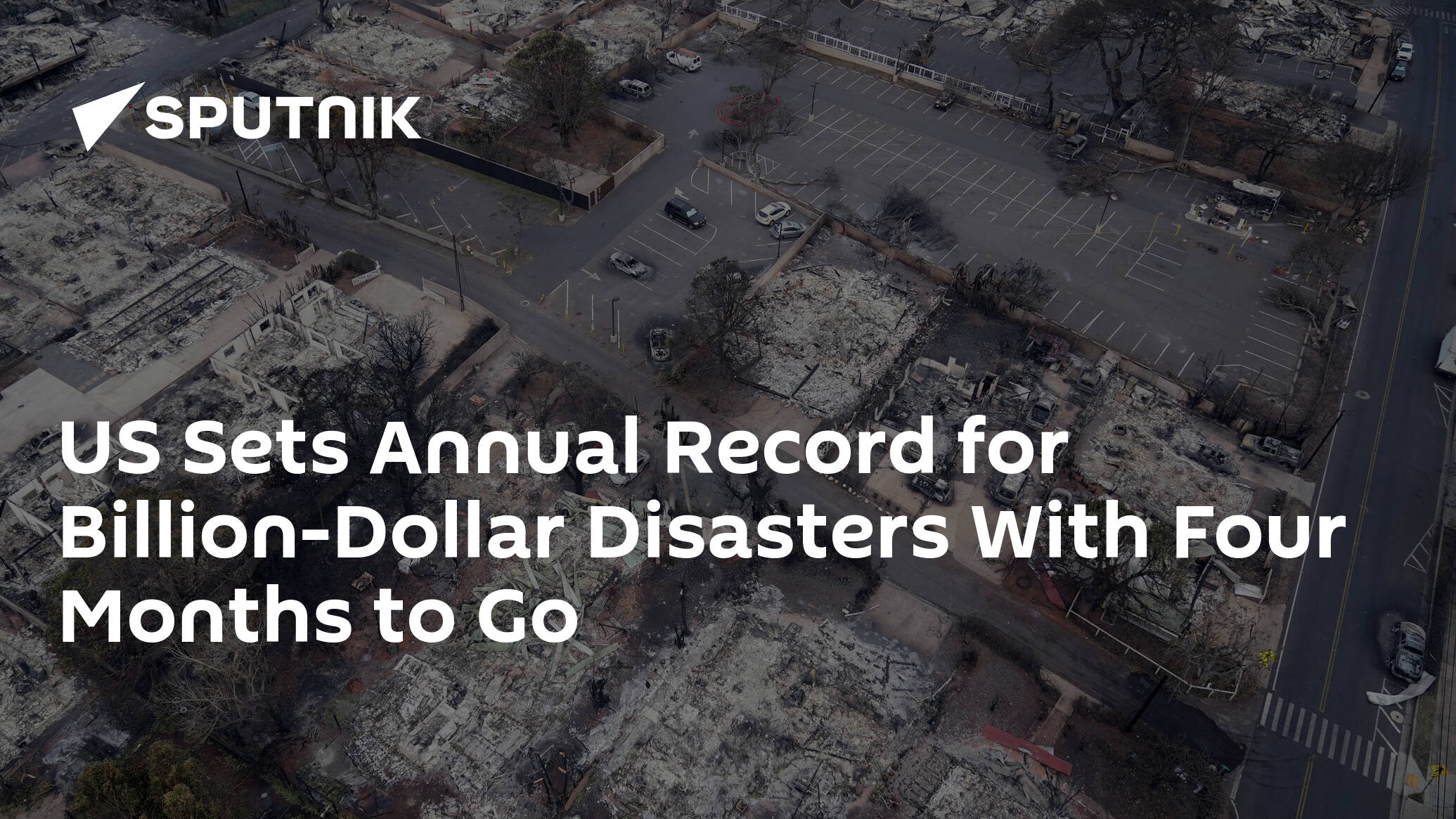 US Sets Annual Record for Billion-Dollar Disasters With Four Months to Go