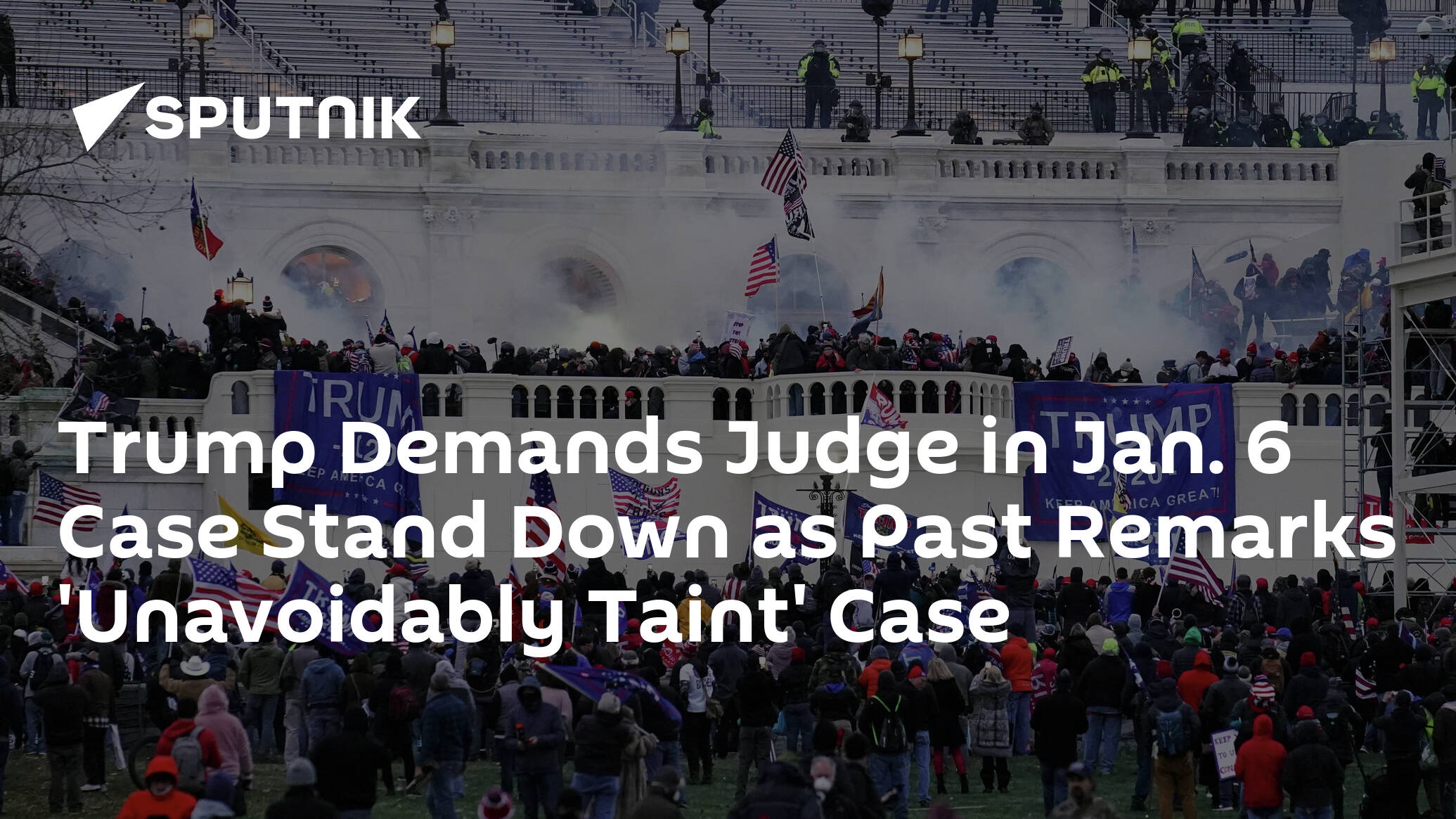 Trump Demands Judge in Jan. 6 Case Stand Down as Past Remarks 'Unavoidably Taint' Case