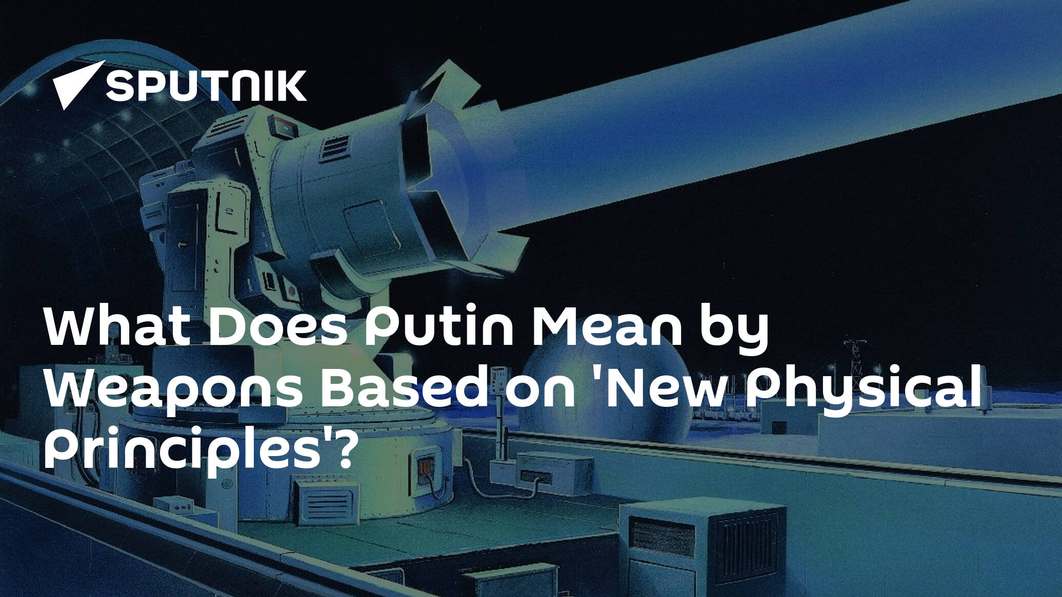 What Does Putin Mean by Weapons Based on 'New Physical Principles'?
