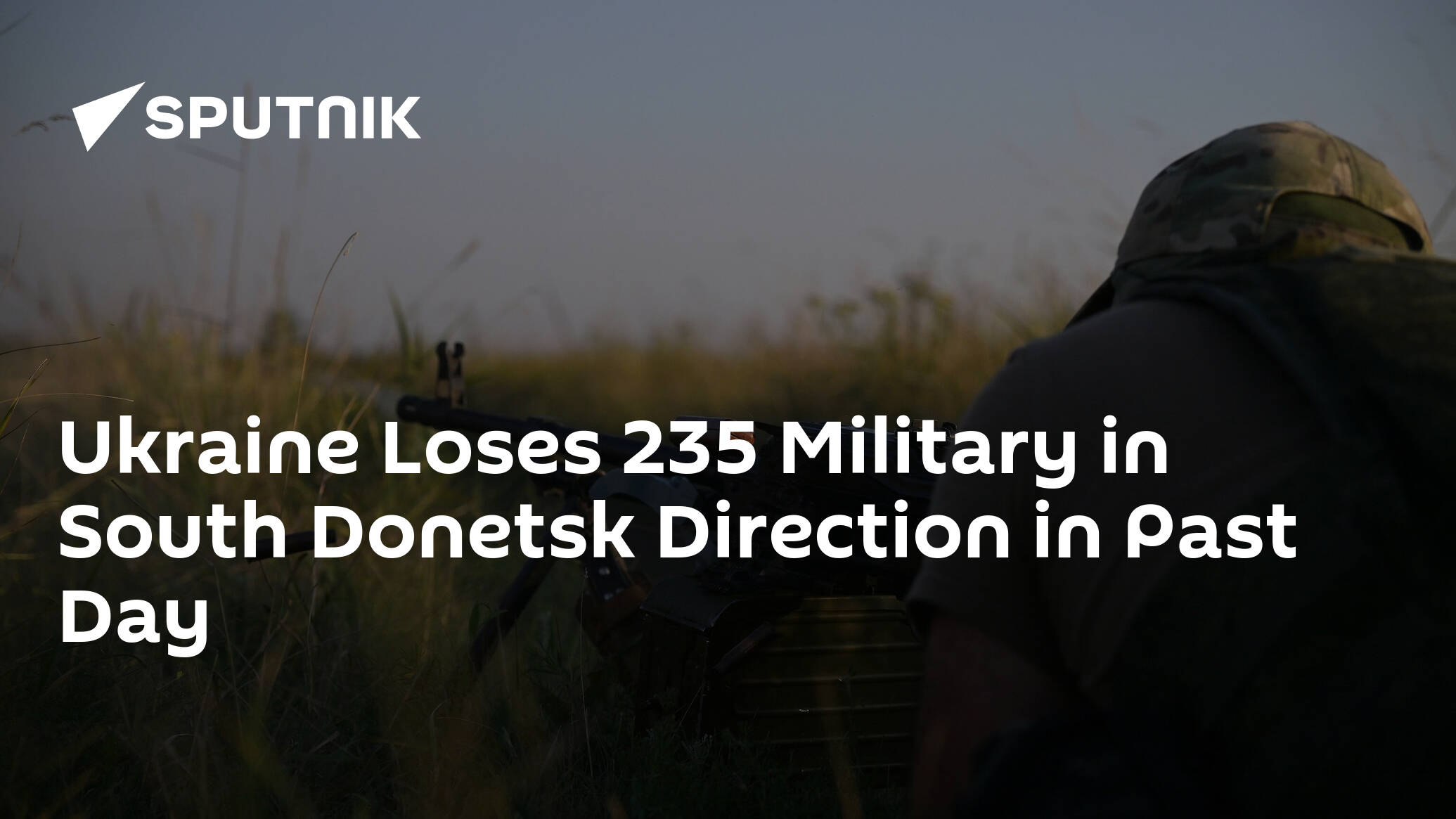 Ukraine Loses 235 Military in South Donetsk Direction in Past Day