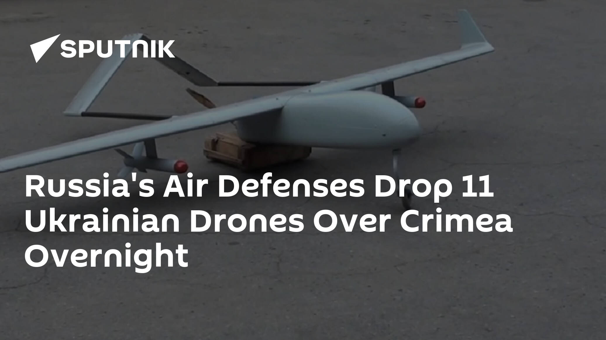 Russia's Air Defenses Drop 11 Ukrainian Drones Over Crimea Overnight