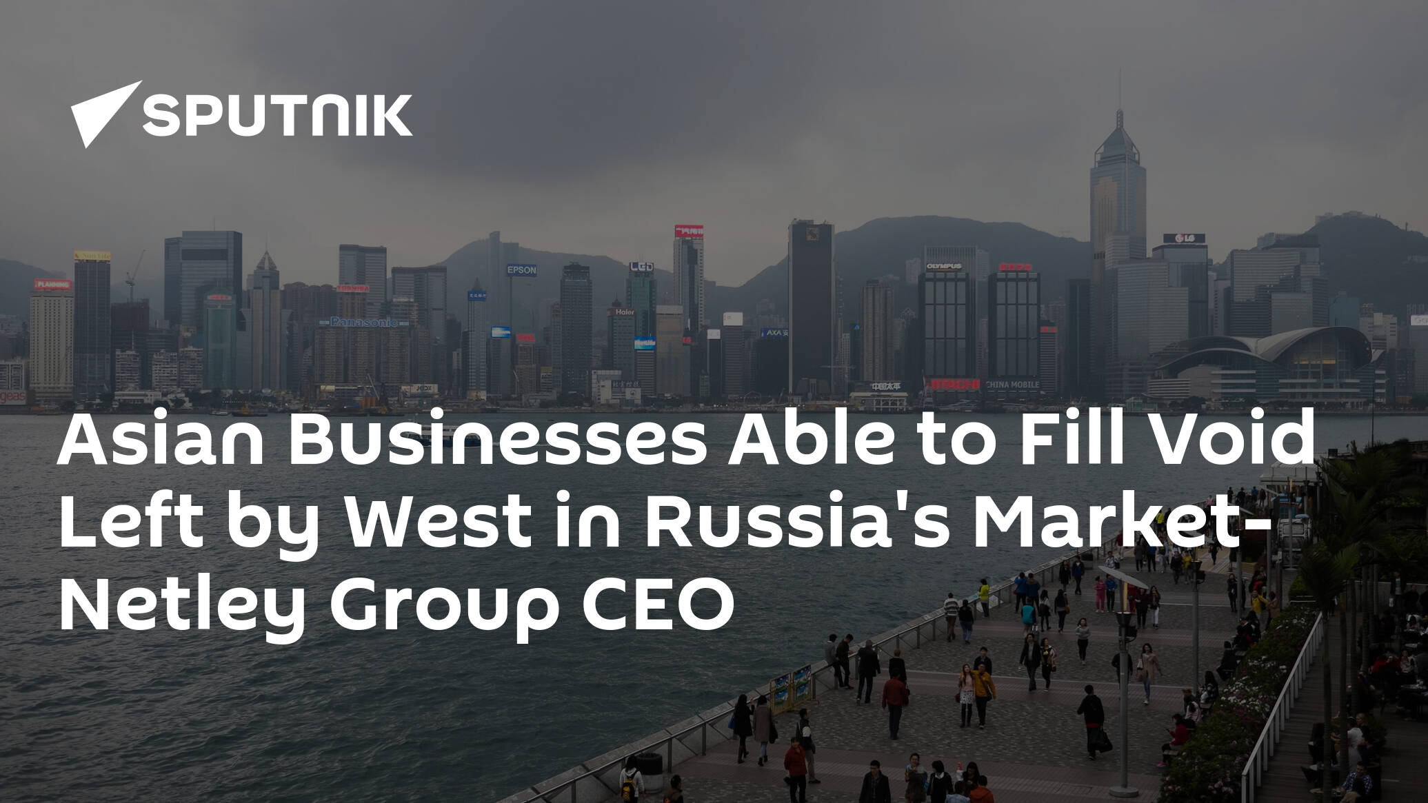 Asian Businesses Able to Fill Void Left by West in Russia's Market- Netley Group CEO