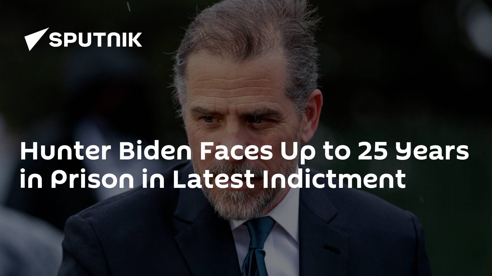 Hunter Biden Faces Up to 25 Years in Prison in Latest Indictment