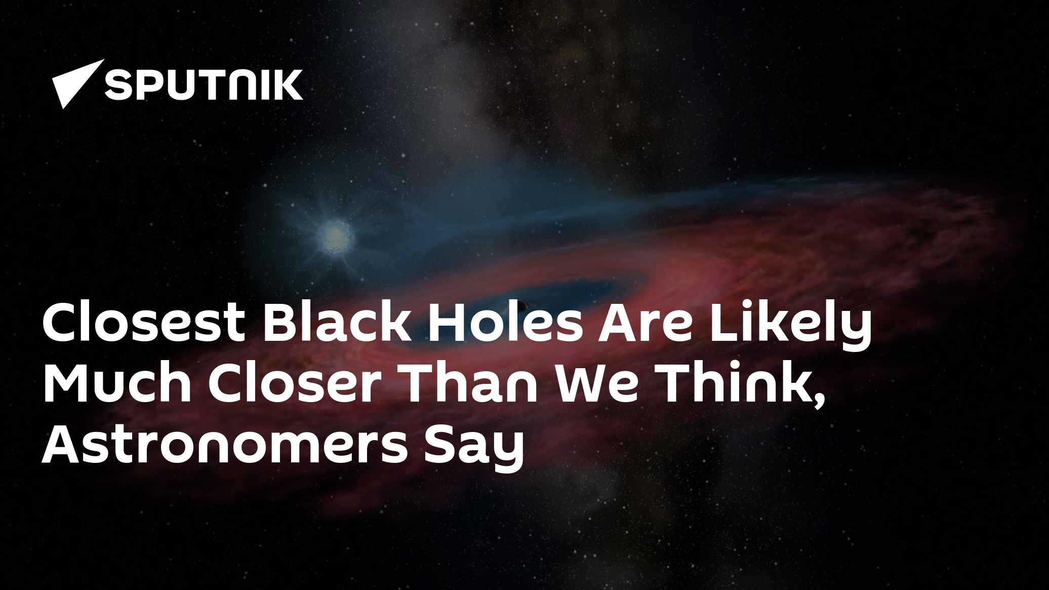 Black Holes May Be Much Closer To Earth Than Previously Thought - Vimarsana News
