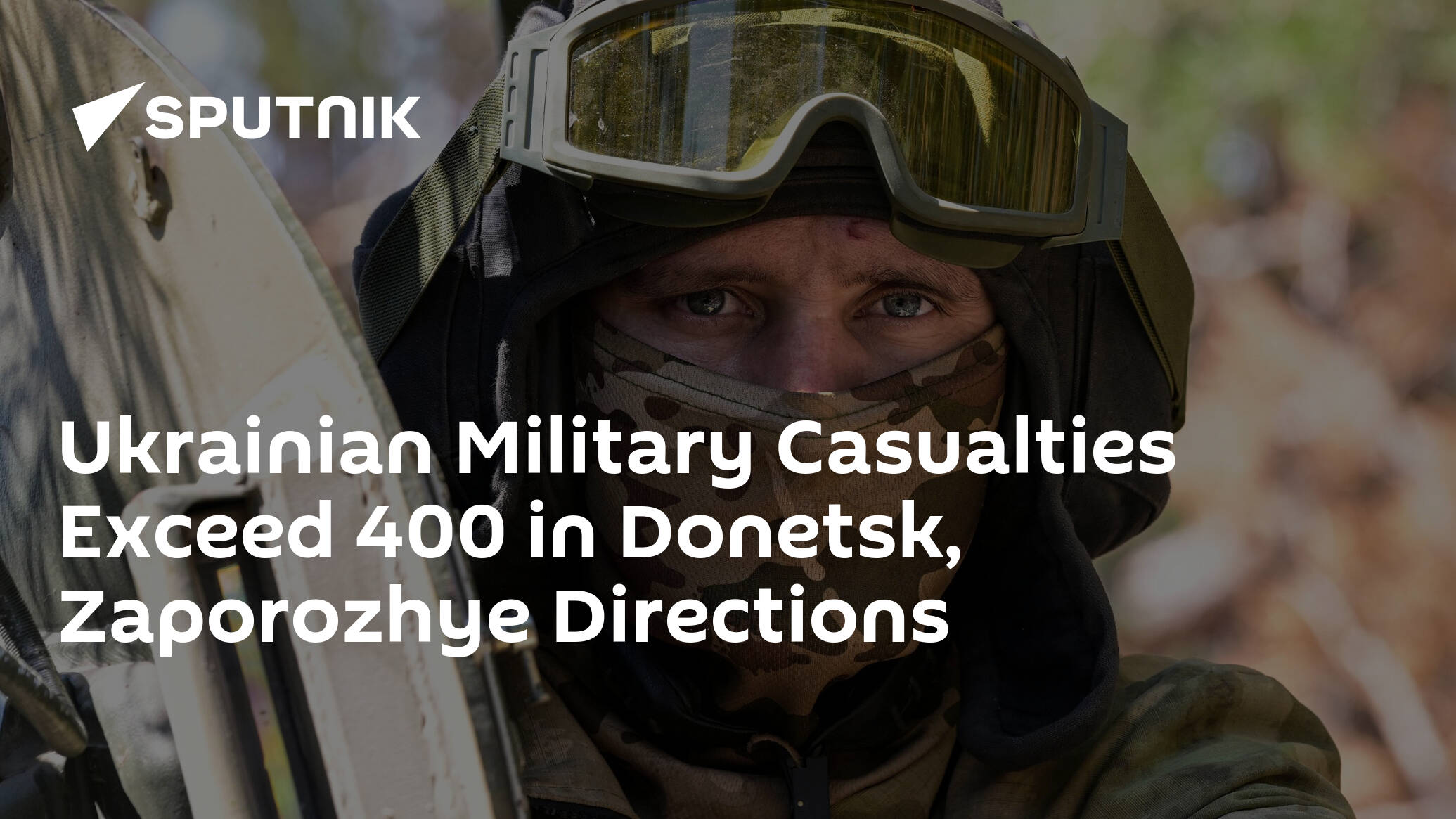 Ukrainian Military Casualties Exceed 400 in Donetsk, Zaporozhye Directions