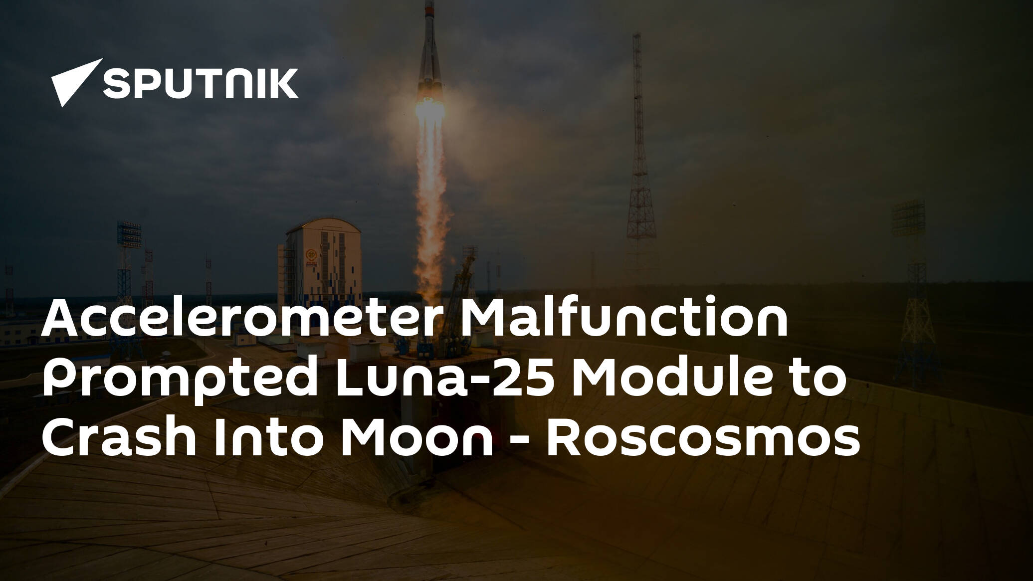 Accelerometer Malfunction Prompted Luna-25 Module to Crash Into Moon – Roscosmos
