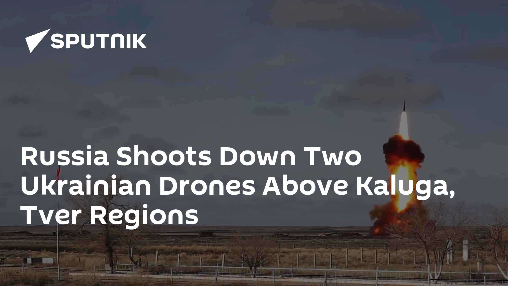 Russia Shoots Down Two Ukrainian Drones Above Kaluga, Tver Regions