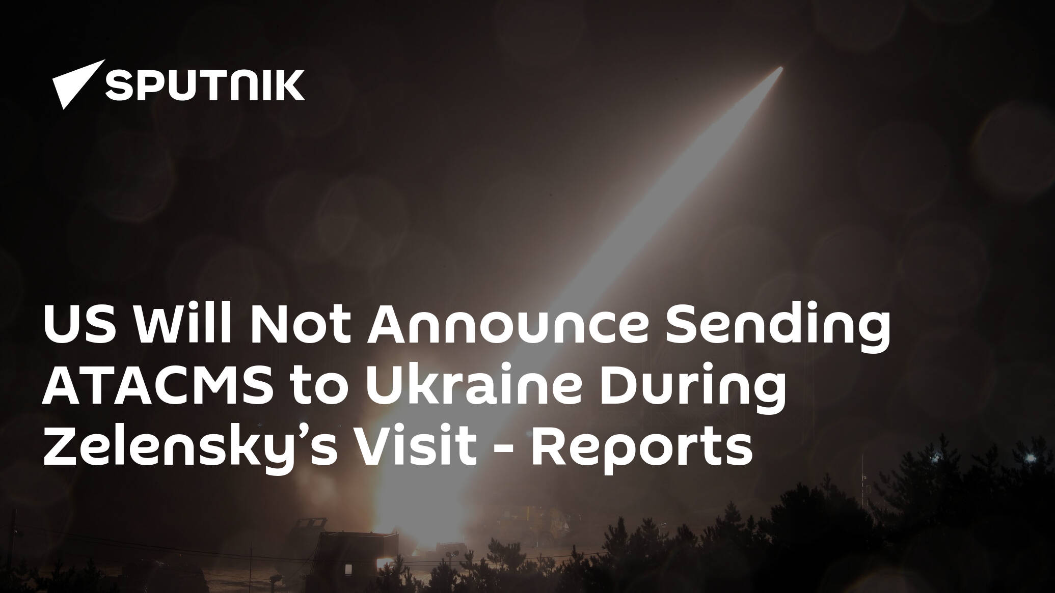 US Will Not Announce Sending ATACMS to Ukraine During Zelensky’s Visit – Reports