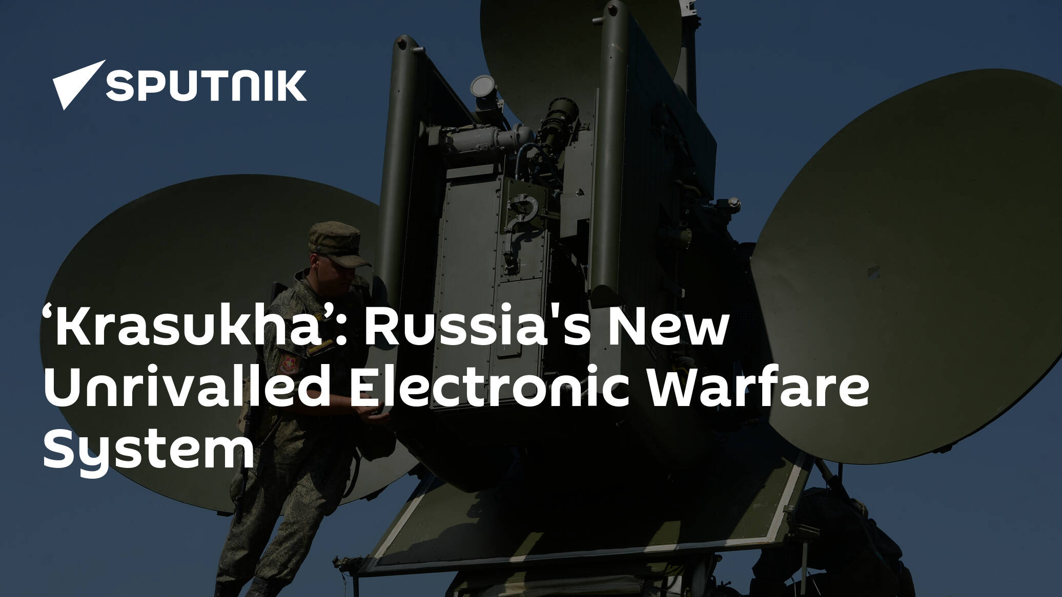 ‘Krasukha’: Russia's New Unrivalled Electronic Warfare System