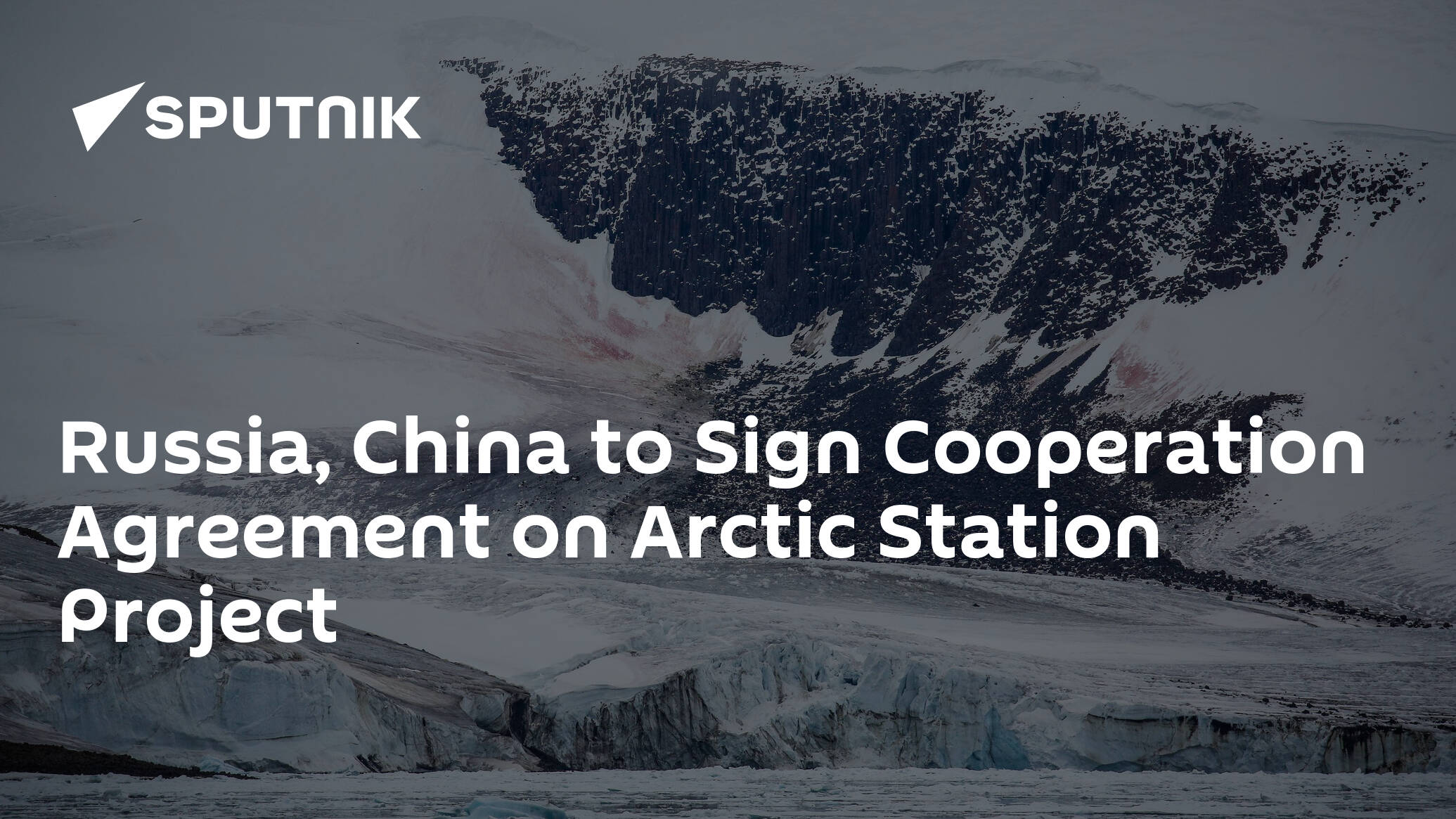 Russia, China to Sign Cooperation Agreement on Arctic Station Project