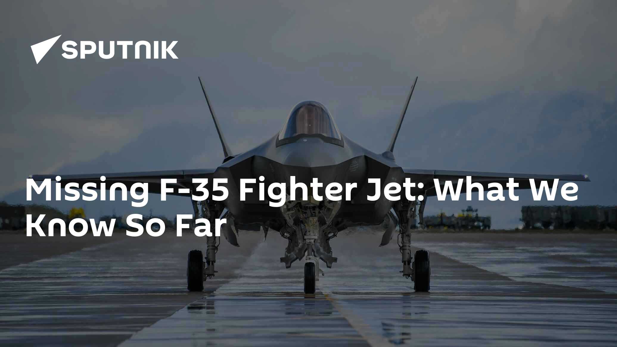 Missing F-35 Fighter Jet: What We Know So Far