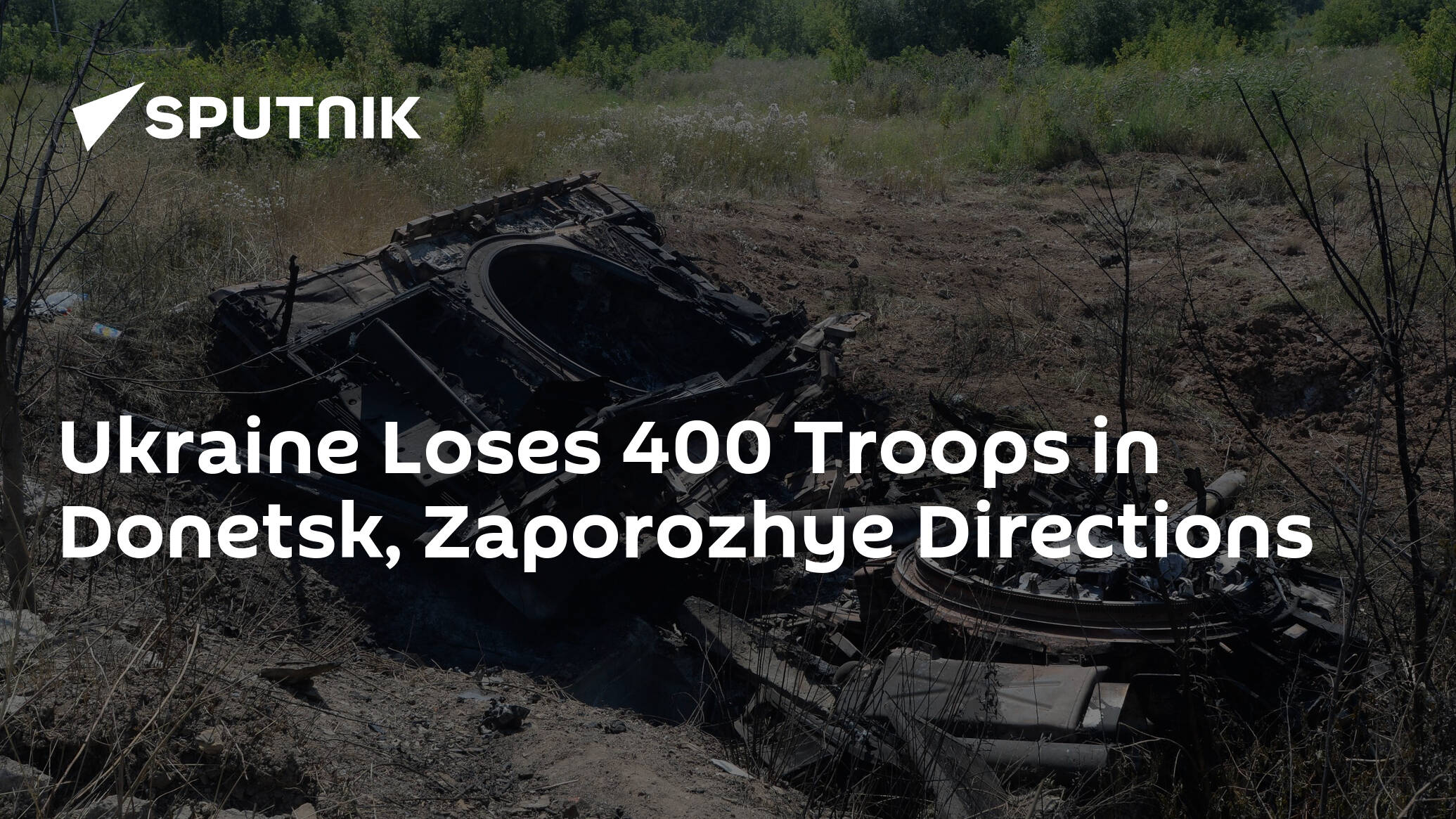 Ukraine Loses 400 Troops in Donetsk, Zaporozhye Directions