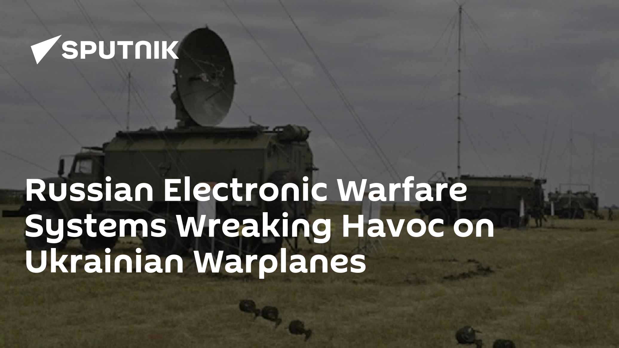 Scoop: Russian Electronic Warfare Systems Wreaking Havoc on Ukrainian Warplanes - Vimarsana News