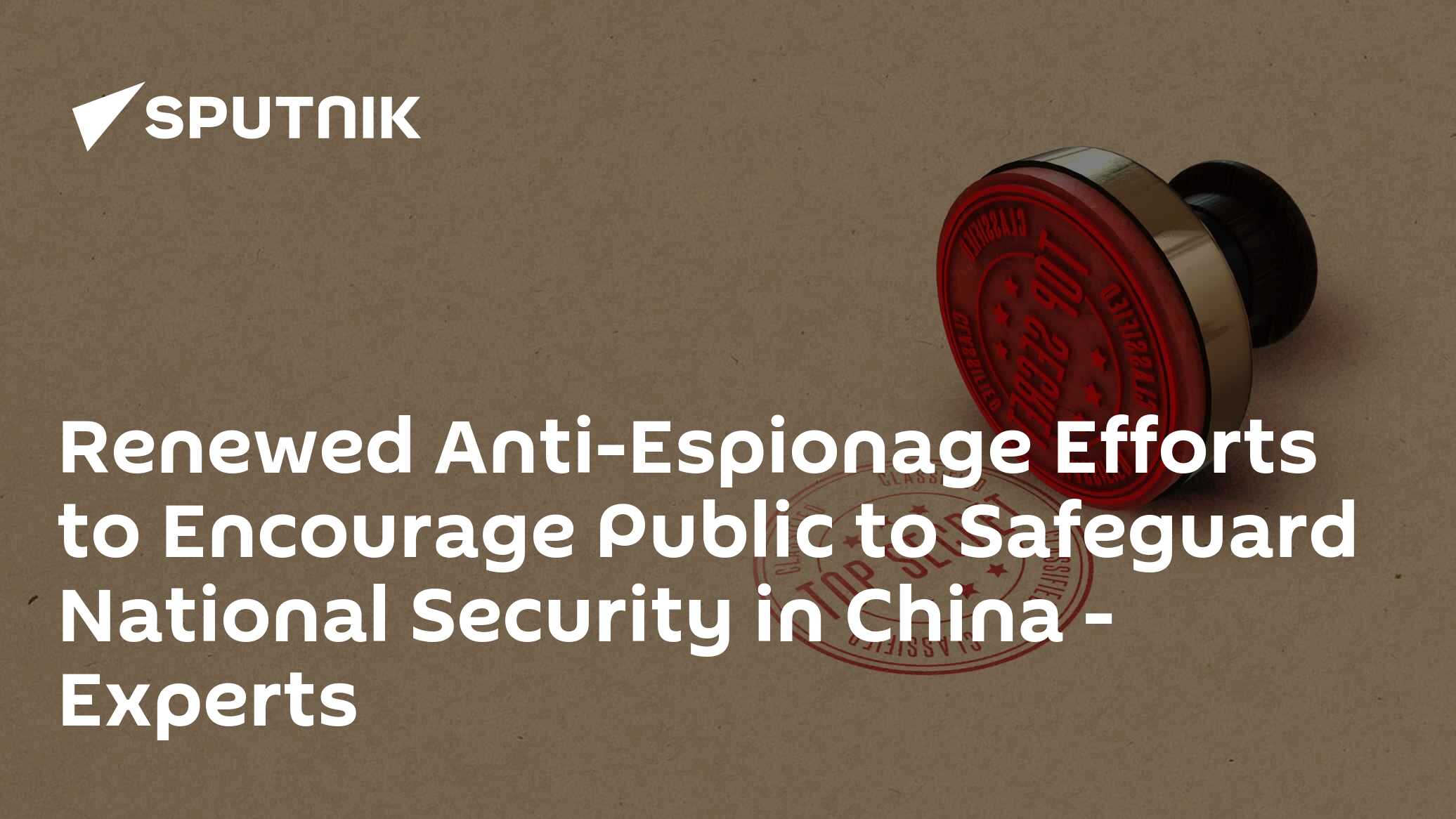 Renewed Anti-espionage Efforts to Encourage Public to Safeguard National Security in China - Vimarsana News