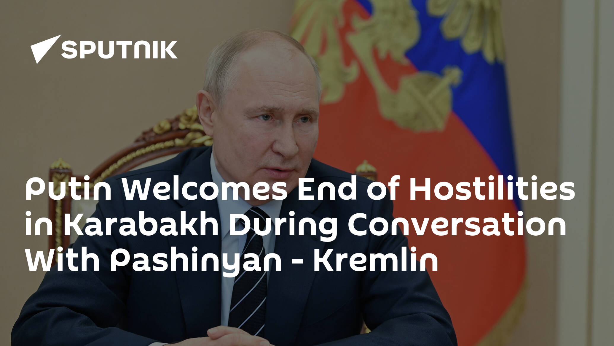 Putin Welcomes End of Hostilities in Karabakh During Conversation With Pashinyan – Kremlin