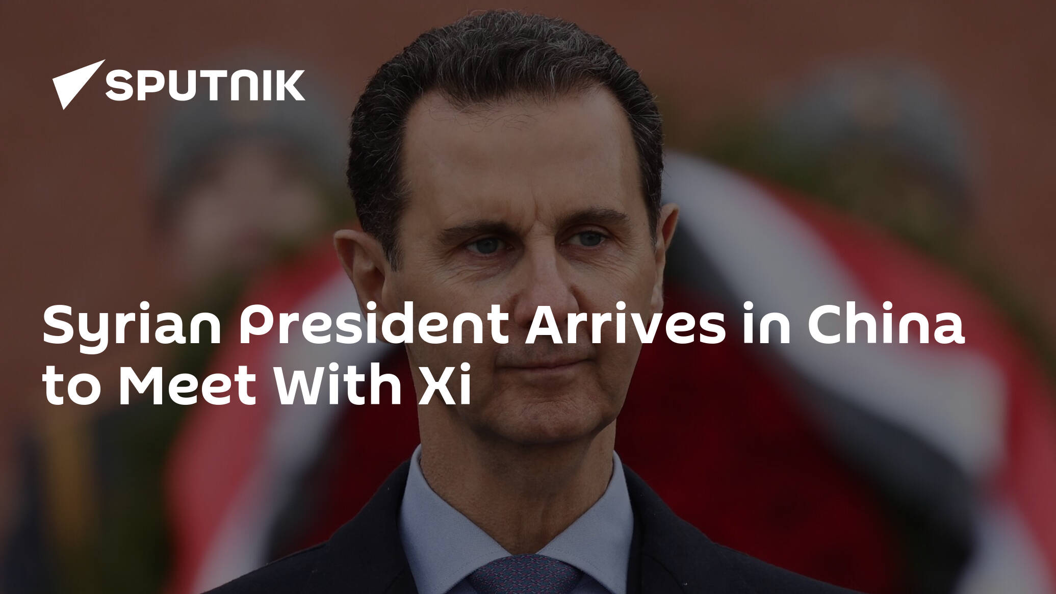 Syrian President Arrives in China to Meet With Xi
